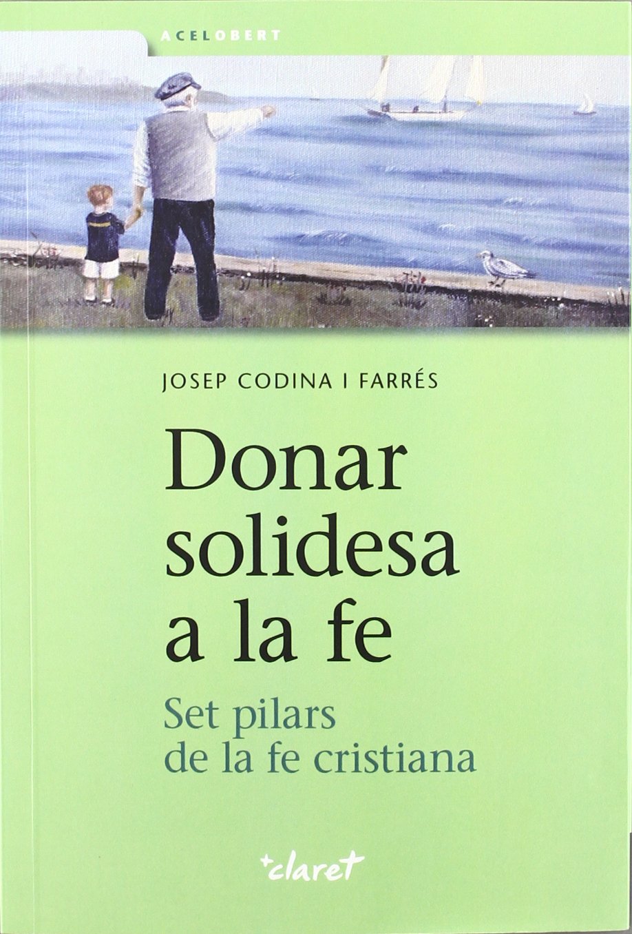 Donar solidesa a la fe: Set pilars de la fe cristiana