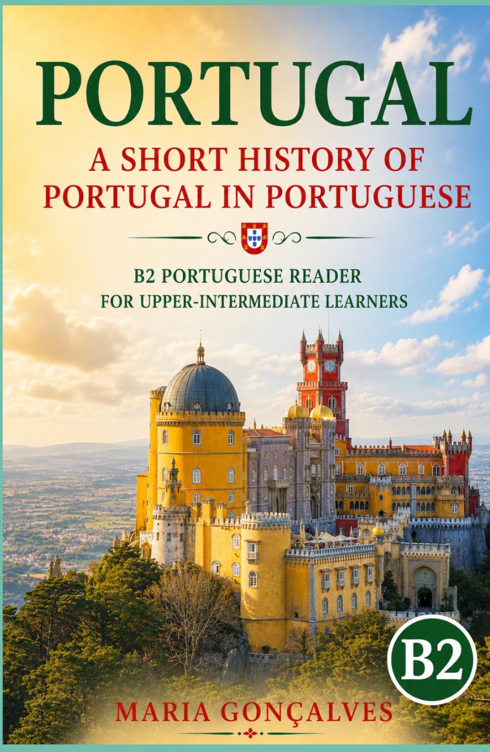 Portugal: A Short History of Portugal in Portuguese: B2 Portuguese Reader for Upper-Intermediate Learners (Learn Languages: Short Histories)