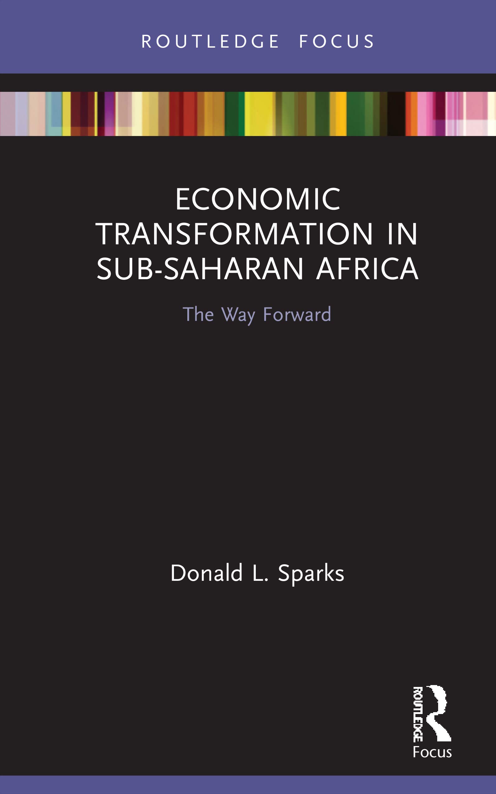 Donald SparksEconomic Transformation in Sub-Saharan Africa: The Way Forward (Europa Introduction to...)