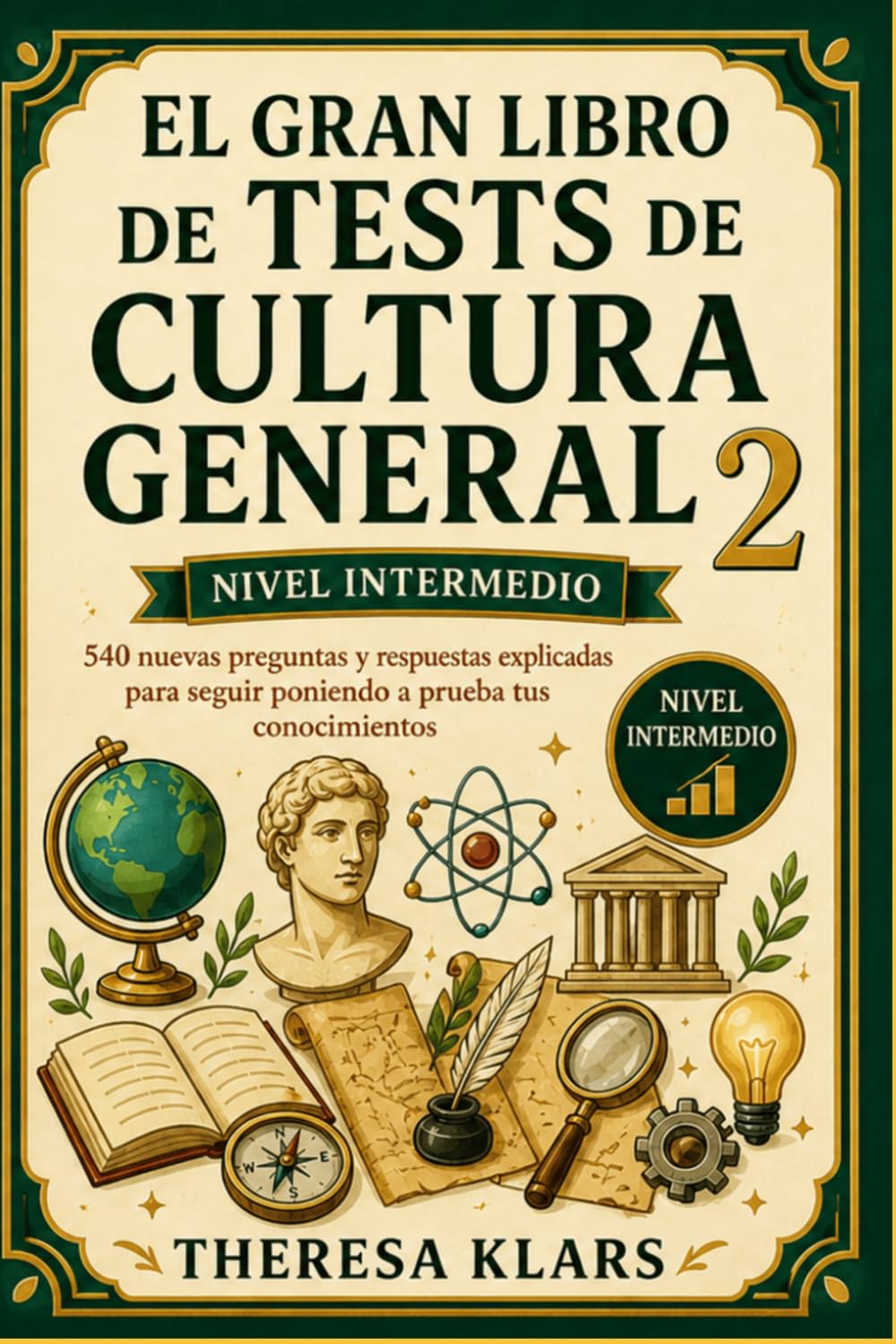 El Gran Libro de Test de Cultura General v.2 Nivel intermedio: 540 nuevas preguntas con respuestas explicadas para poner a prueba tu mente y seguir aprendiendo jugando