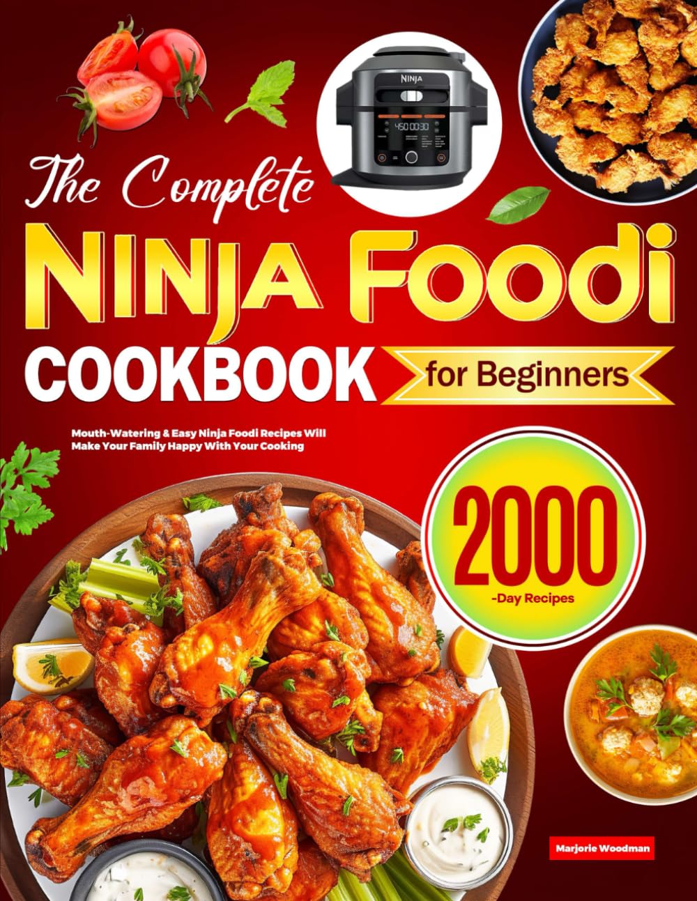 The Complete Ninja Foodi Cookbook for Beginners: Mouth-Watering Easy  Ninja Foodi Recipes Will Make Your Family Happy With Your Cooking