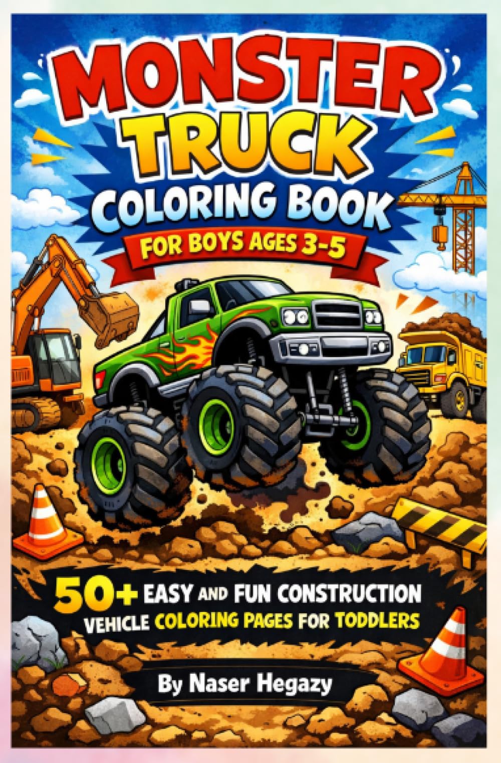 Monster Truck Coloring Book for Boys Ages 3–5: 50+ Easy and Fun Construction Vehicle Coloring Pages for Toddlers