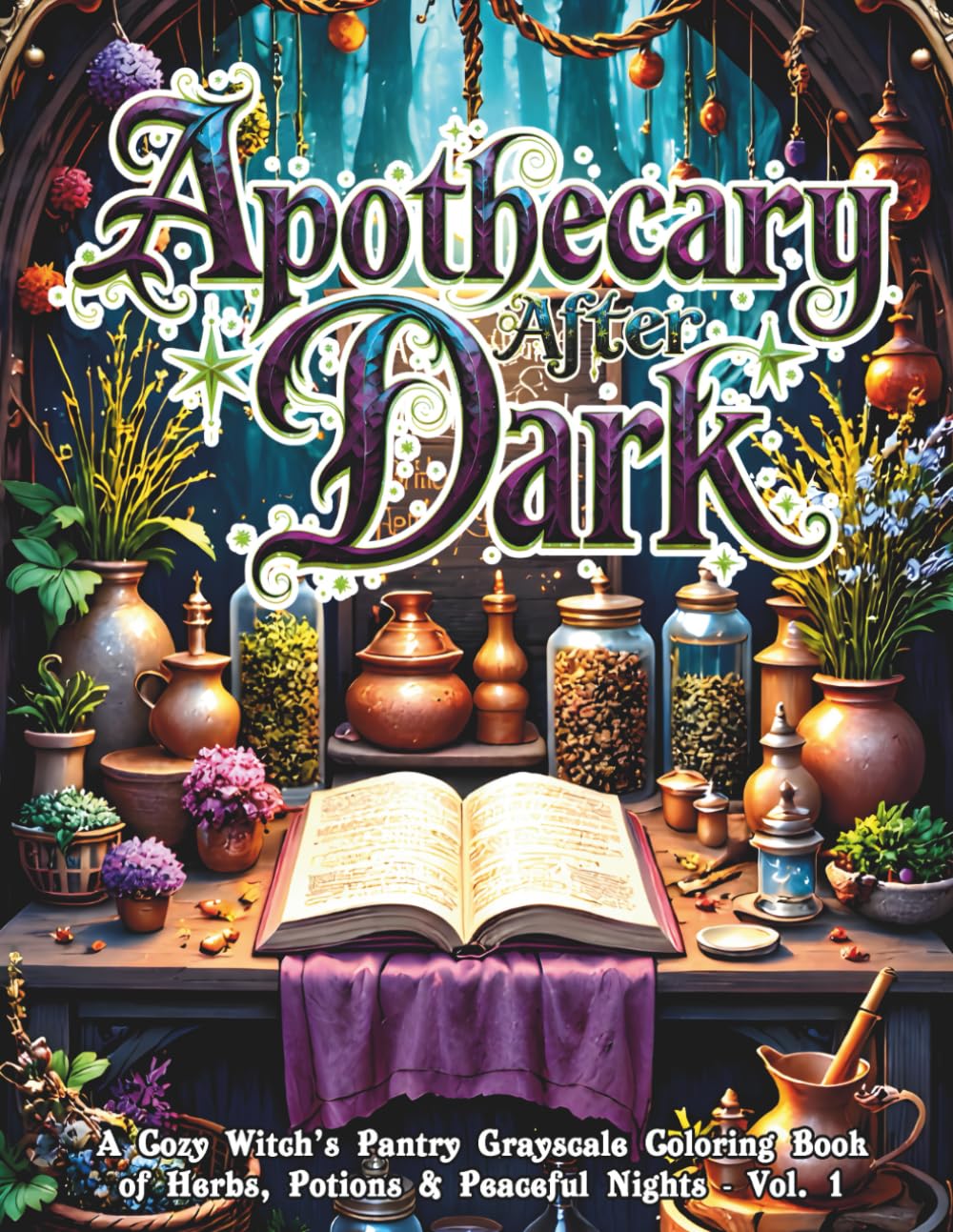 Apothecary After Dark: Grayscale Coloring Book for Adults: Cozy Witch Apothecary Scenes, Potions, Herbs & Cottagecore Magic for Stress Relief and Relaxation