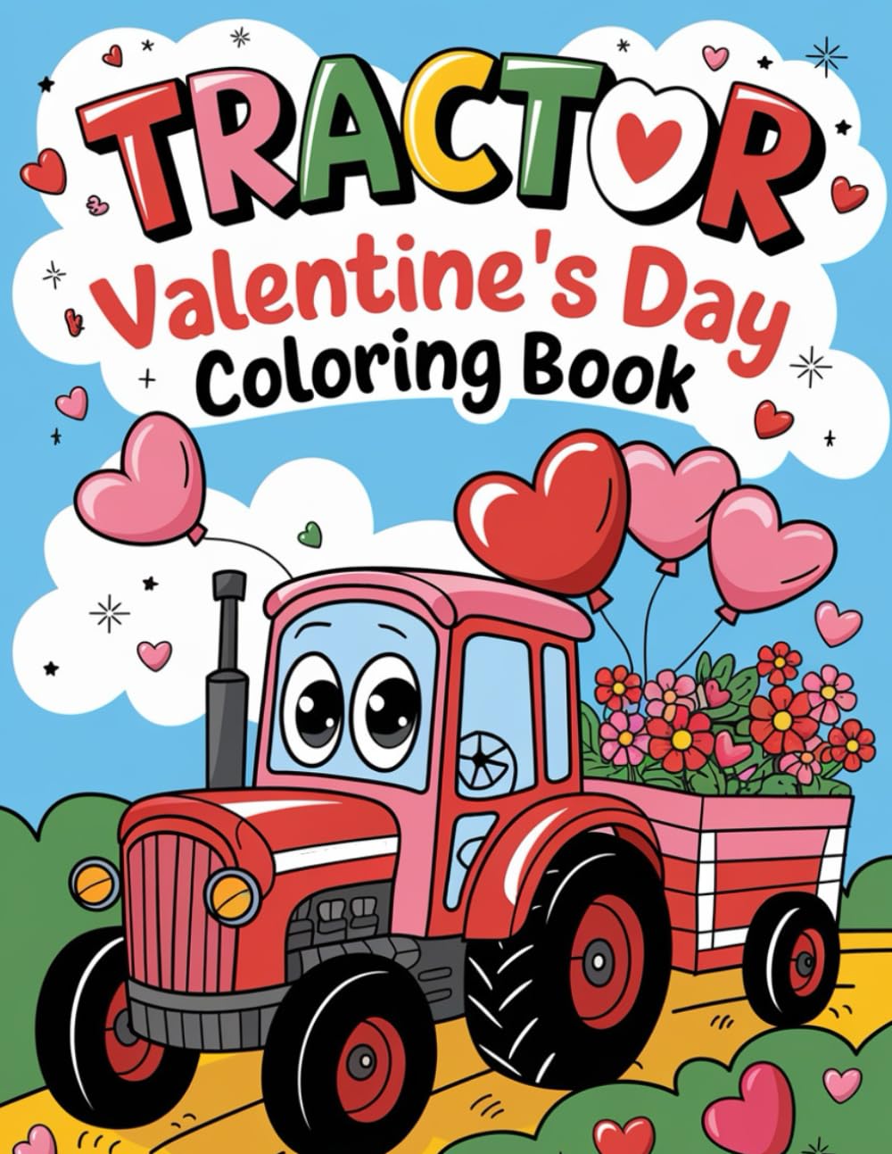 Tractor Valentine’s Day Coloring Book: Cute and Fun Tractor Designs for Boys and Girls Who Love Farming and Valentine’s Day