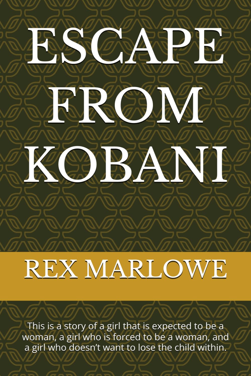 ESCAPE FROM KOBANI: This is a story of a girl that is expected to be a woman, a girl who is forced to be a woman, and a girl who doesn’t want to lose the child within.