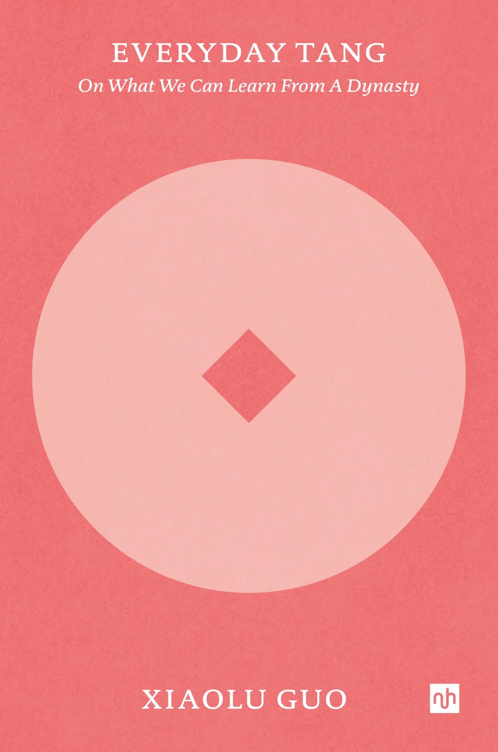 Everyday Tang: On What We Can Learn from a Dynasty
