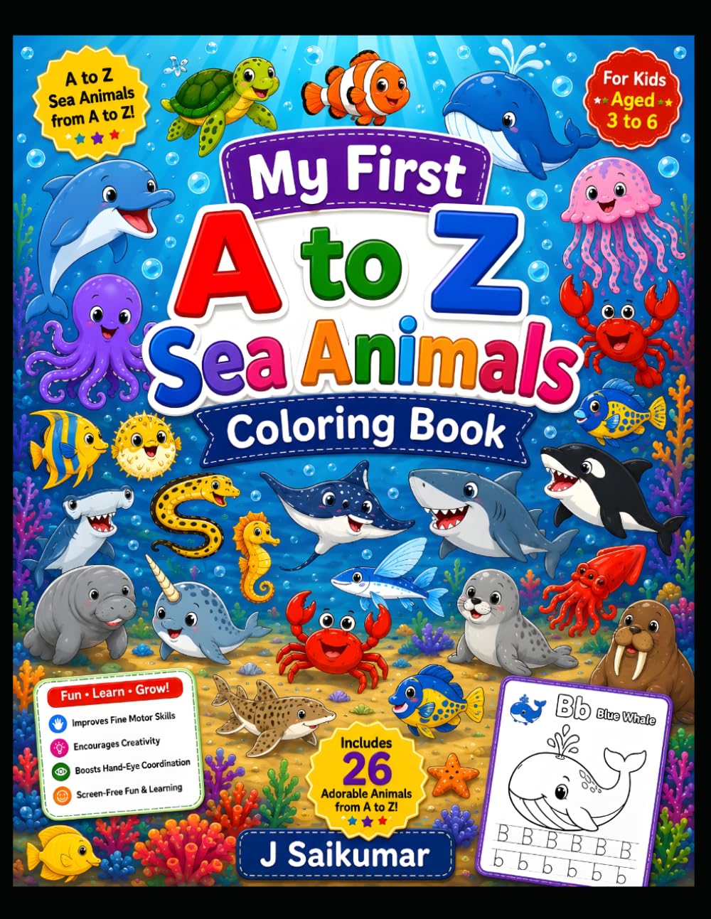 My First A to Z Sea Animals Coloring Book: Fun and Easy Ocean Animal Coloring Pages with Alphabet Letter Tracing for Toddlers and Preschoolers | Learn A to Z Sea Creatures While Coloring