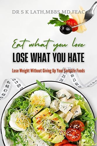 Eat what you Love, Lose what you hate : Lose weight without giving up your favourite food