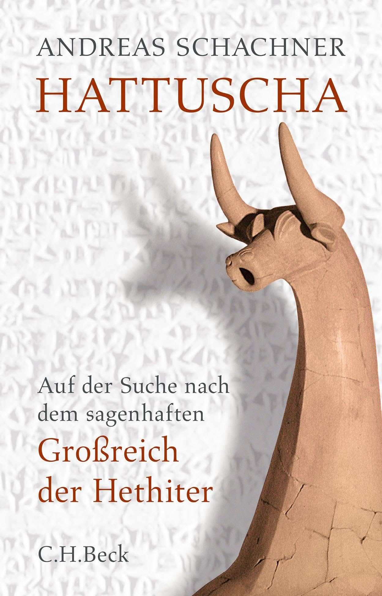 Hattuscha: Auf der Suche nach dem sagenhaften Großreich der Hethiter