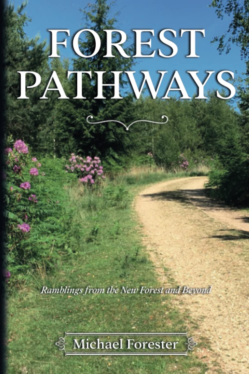 Forest Pathways: Ramblings from the New Forest and Beyond (The Forest Series)