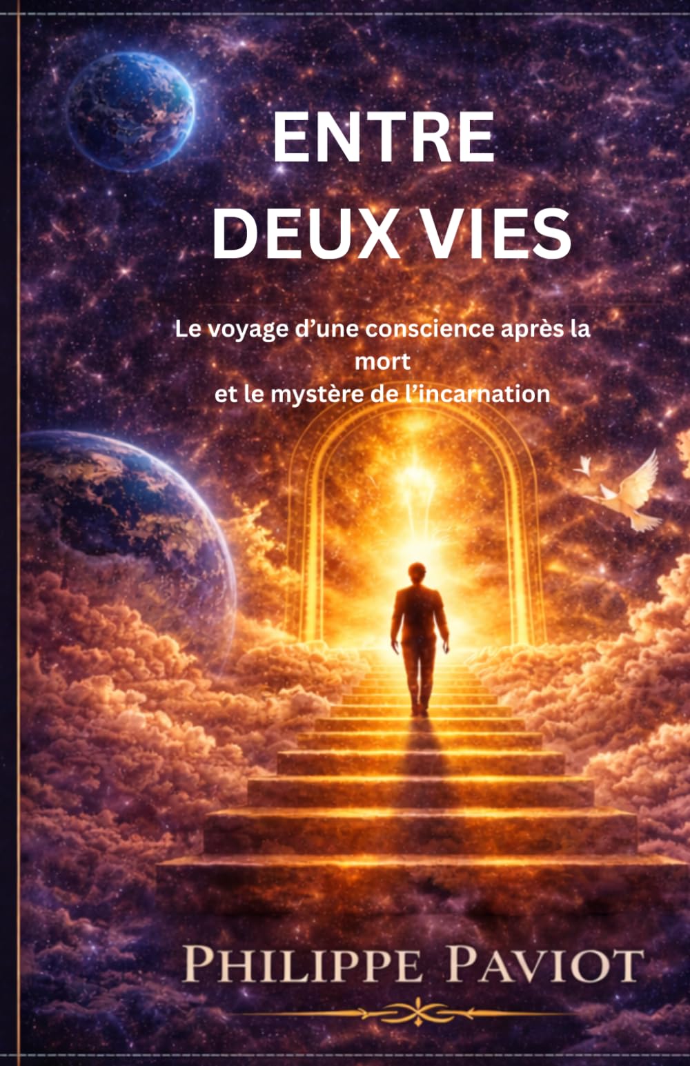 Entre deux vies: Le voyage d’une conscience après la mort et le mystère de l’incarnation