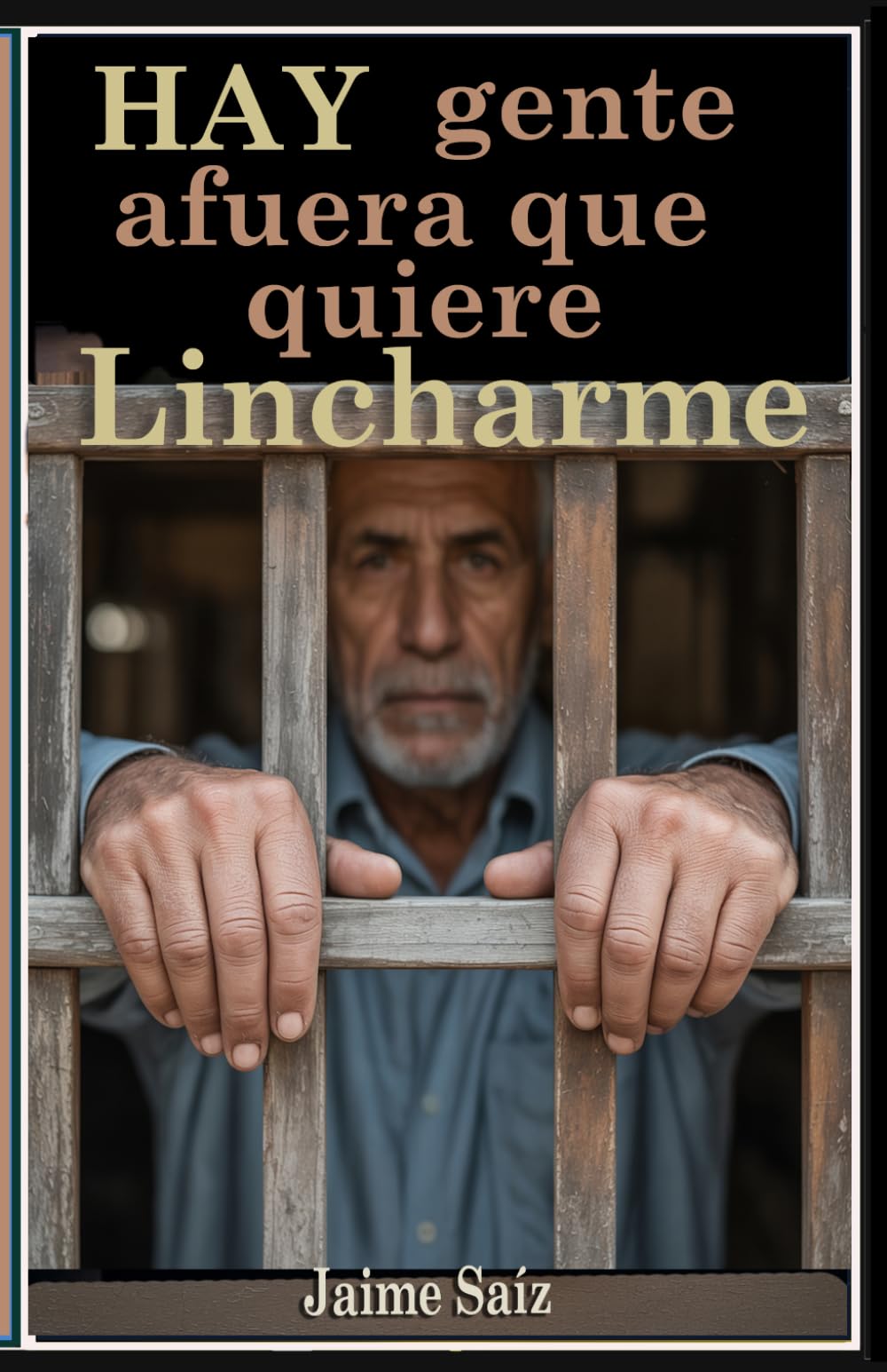 Hay gente afuera que quiere lincharme