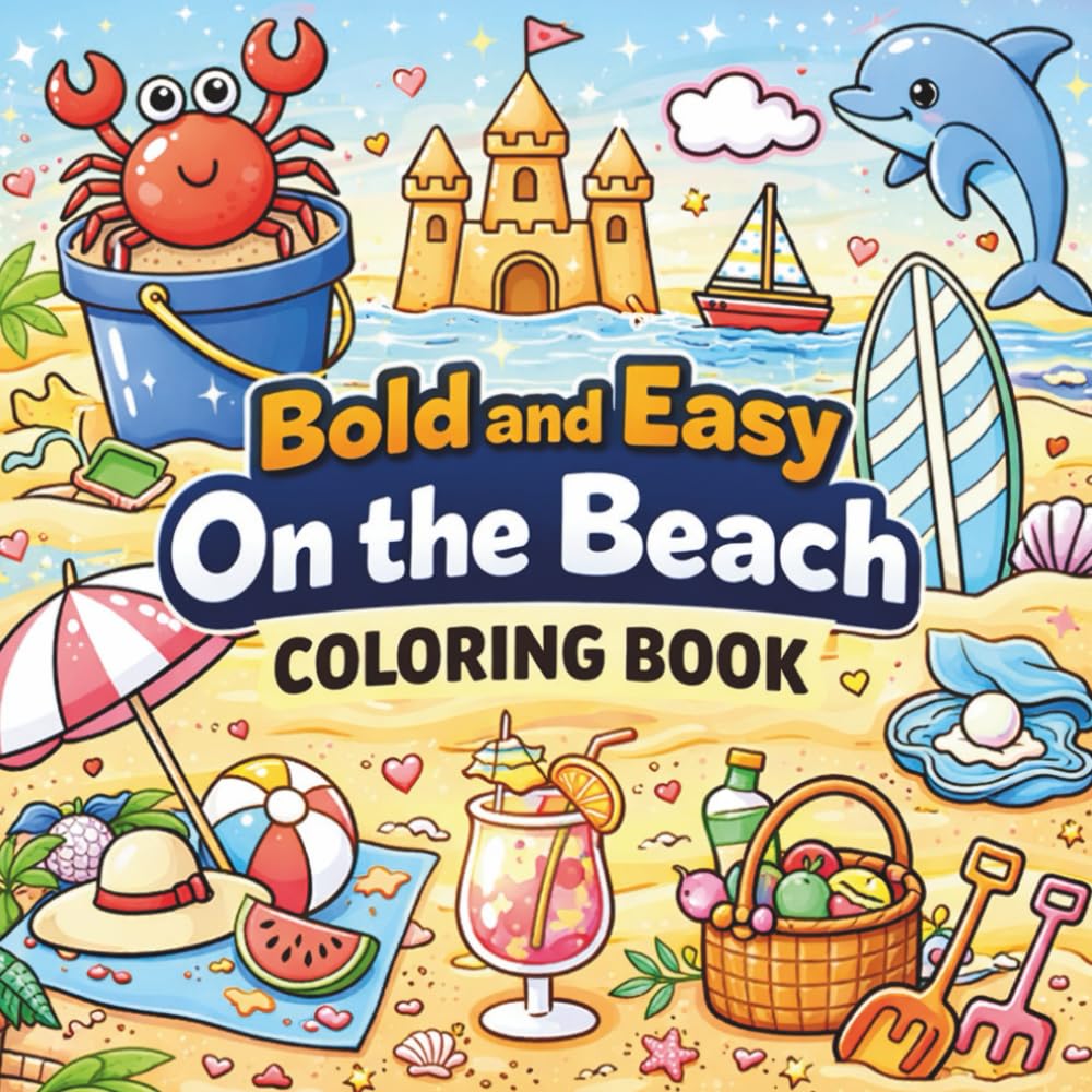 Bold and Easy On the Beach Coloring Book: Simple and Relaxing Beach-Themed Coloring Pages for Stress-Free Fun