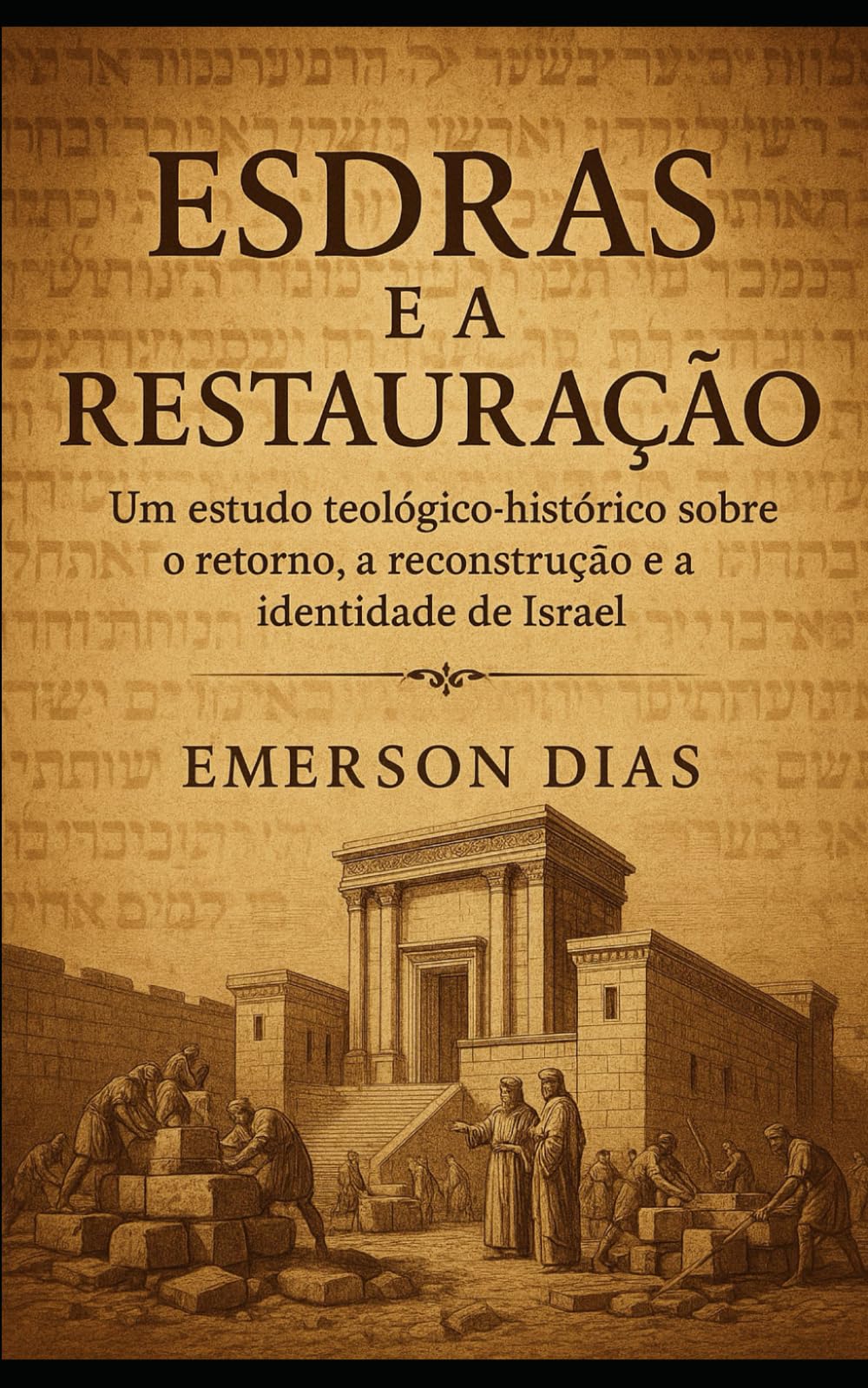 Esdras e a Restauração: Um estudo teológico-histórico sobre o retorno e a reconstrução de Israel