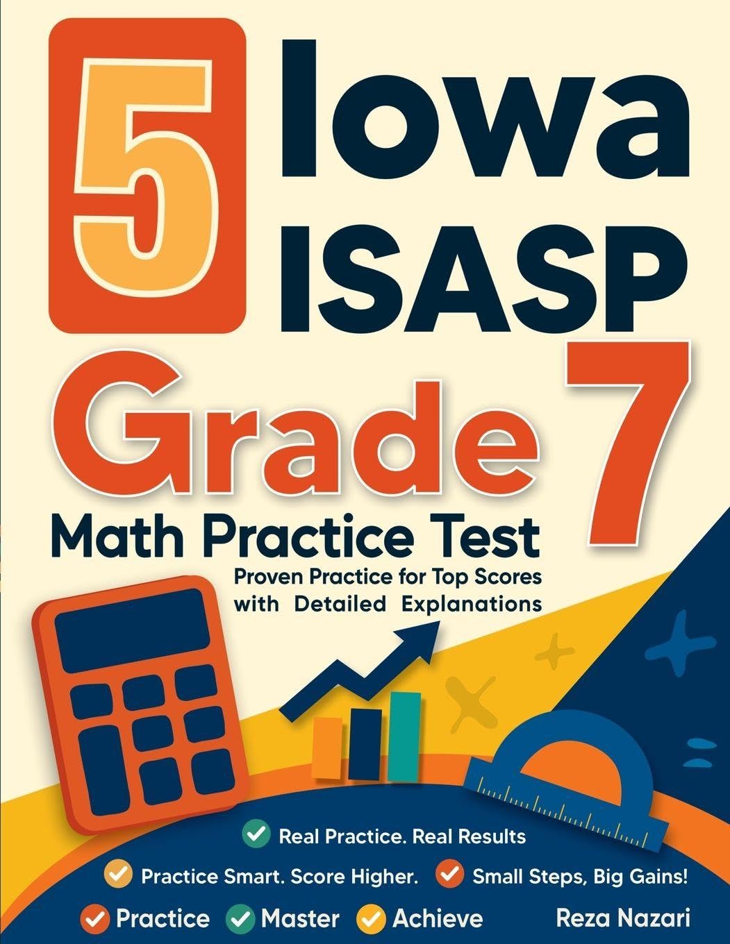 5 Iowa ISASP Grade 7 Math Practice Tests: Proven Practice for Top Scores with Detailed Explanations