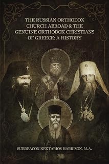 The Russian Orthodox Church Abroad & The Genuine Orthodox Christians of Greece: A History
