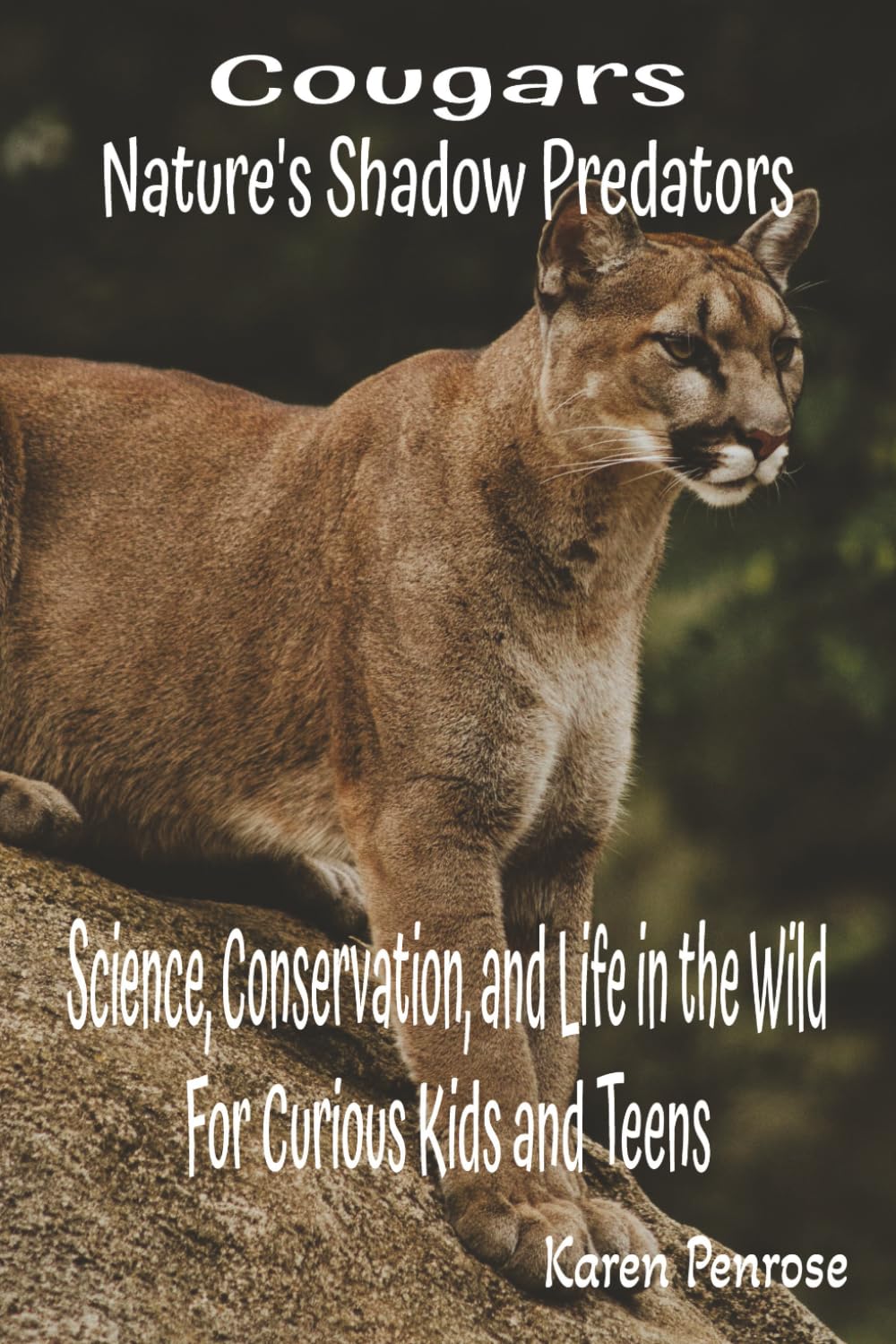 Cougars Nature's Shadow Predators: Science, Conservation, and Life in the Wild for Curious Kids and Teens: Wild Cat/Mountain ... Activities/Citizen Science/Facts for Kids