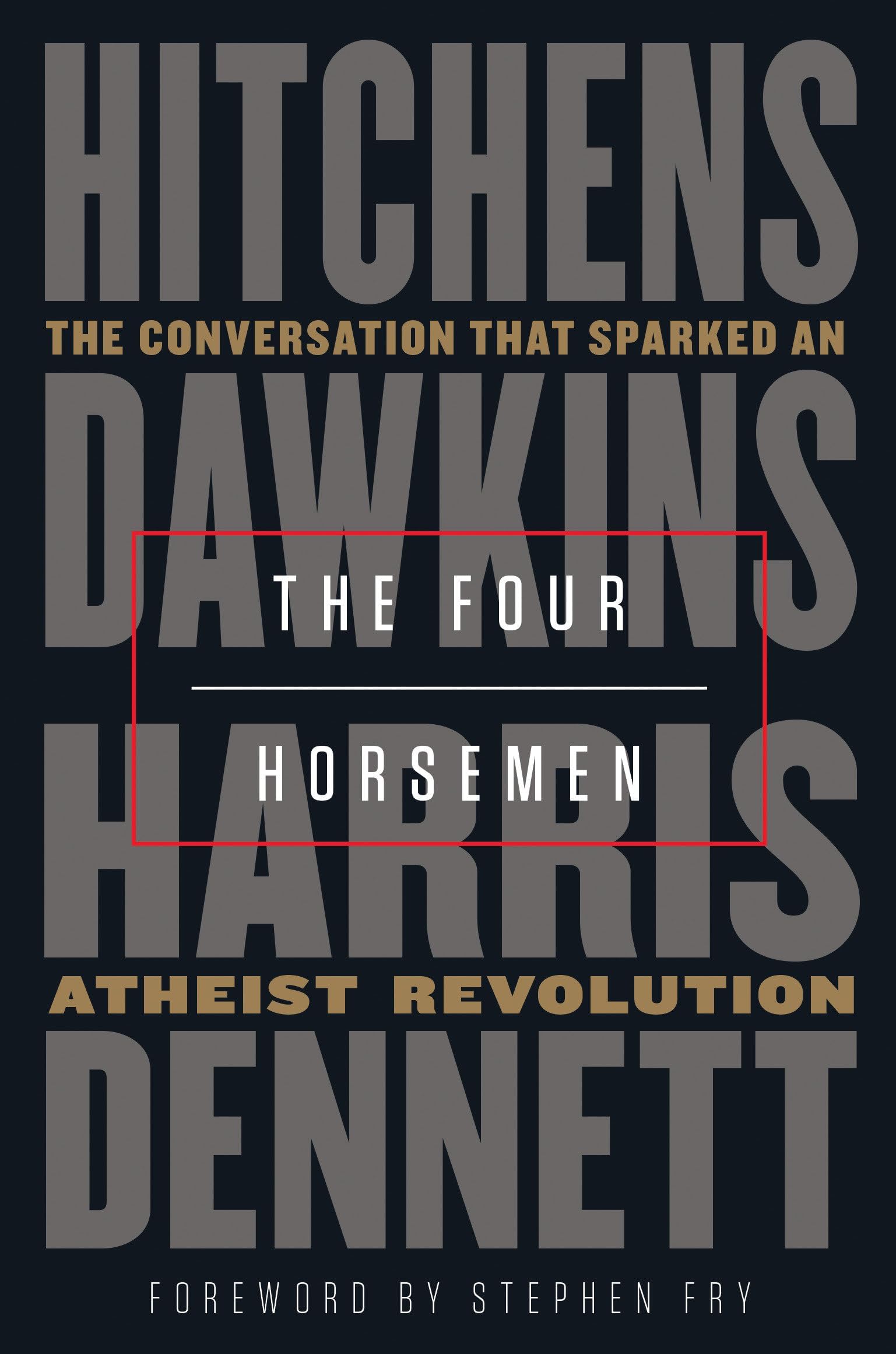 The Four Horsemen: The Conversation That Sparked an Atheist Revolution Hardcover – March 19, 2019