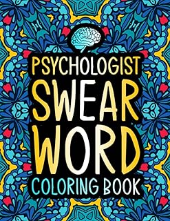 Psychologist Swear Word Coloring Book: A Funny Psychology Gift for Women & Men for Stress Relief