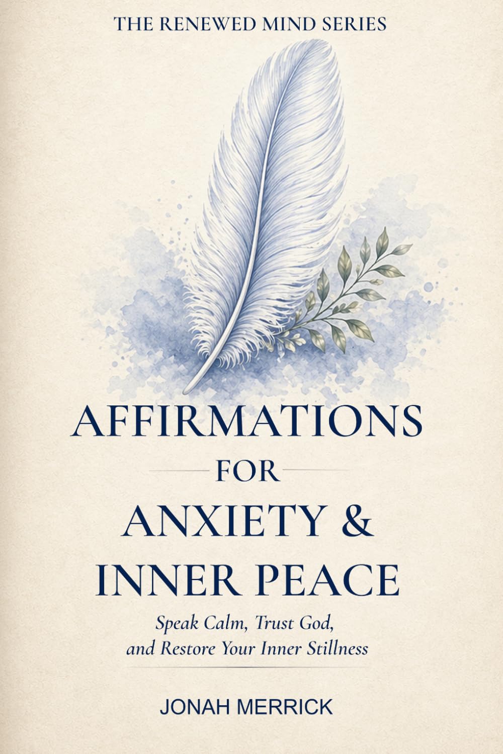 Affirmations for Anxiety & Inner Peace: Speak Calm, Trust God, and Restore Your Inner Stillness