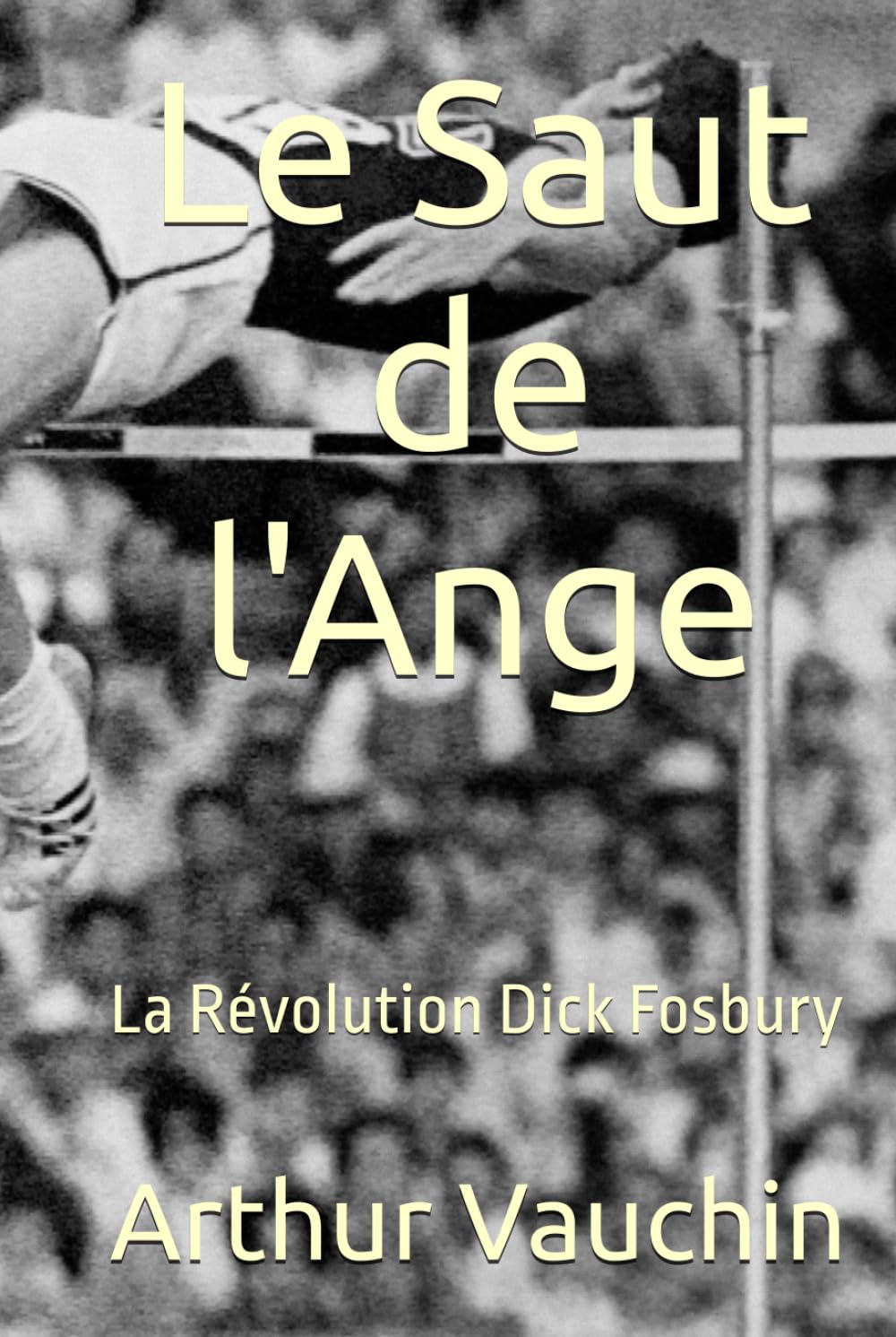 Le Saut de l'Ange: La Révolution de Dick Fosbury