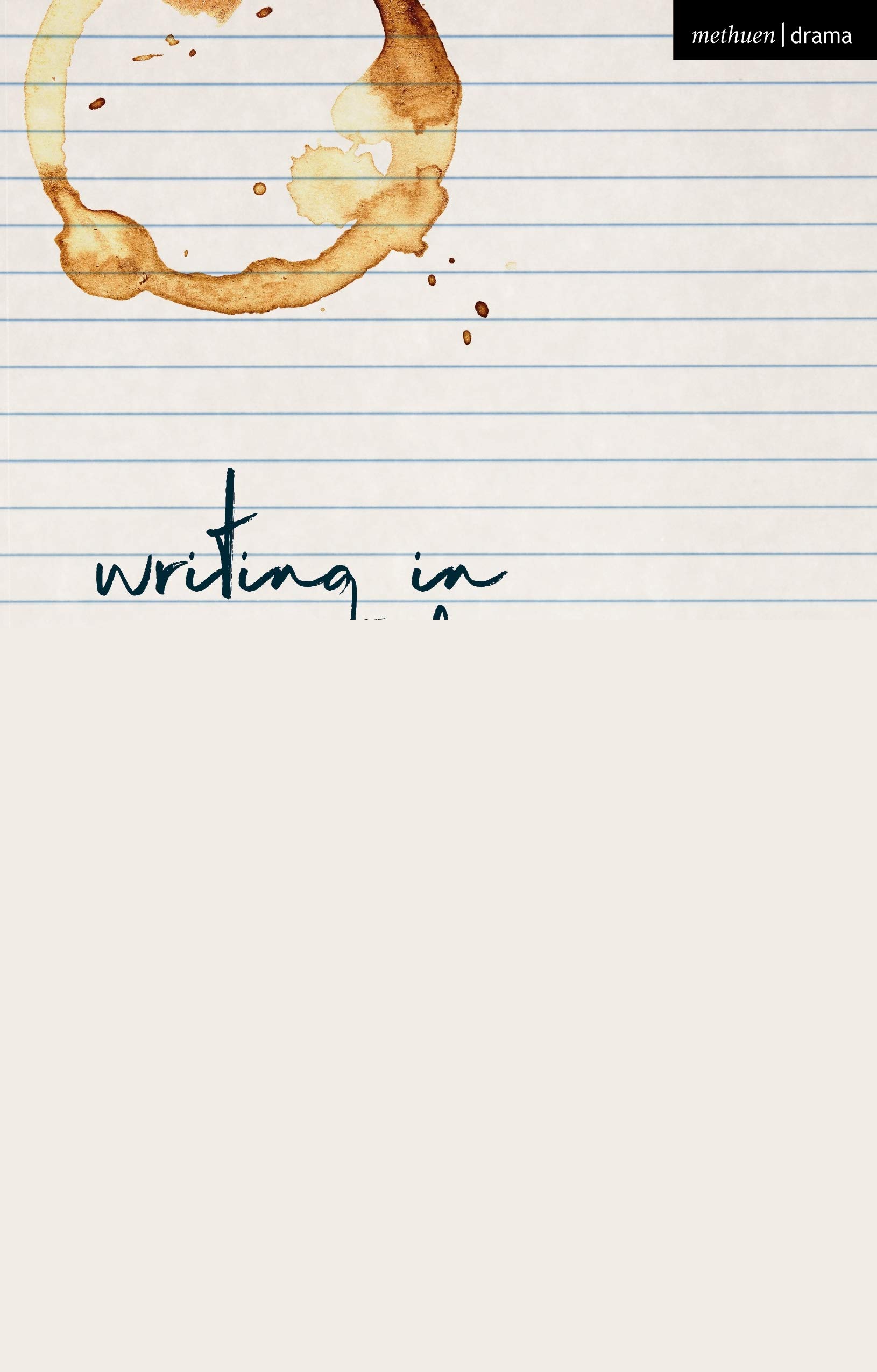 Writing in Coffee Shops : Confessions of a Playwright