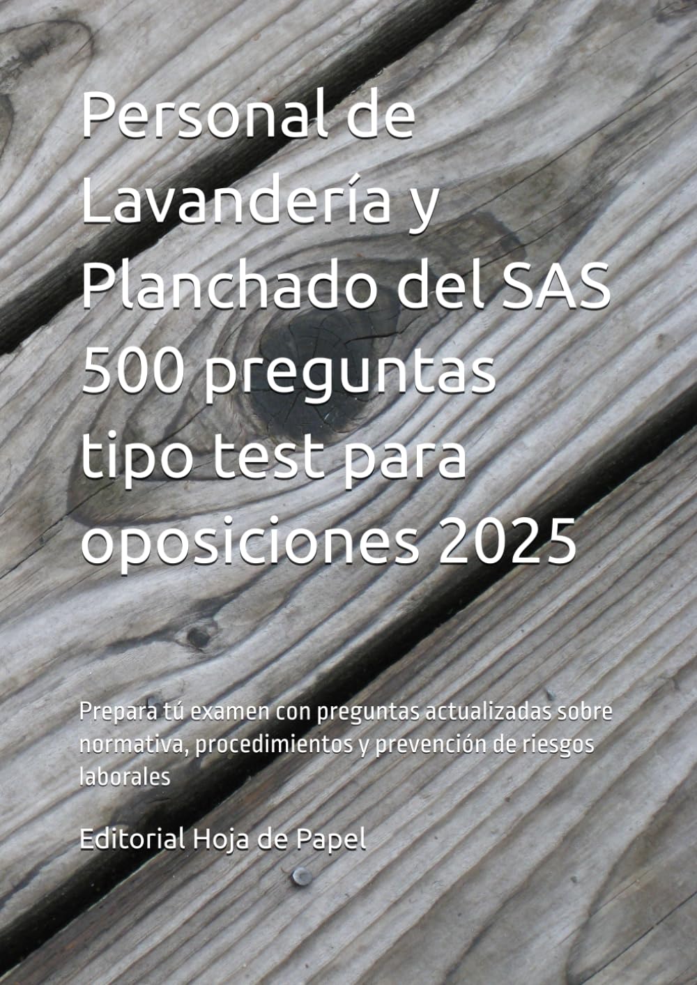 Personal de Lavandería y Planchado del SAS 500 preguntas tipo test para oposiciones 2025: Prepara tú examen con preguntas actualizadas sobre normativa, procedimientos y prevención de riesgos laborales