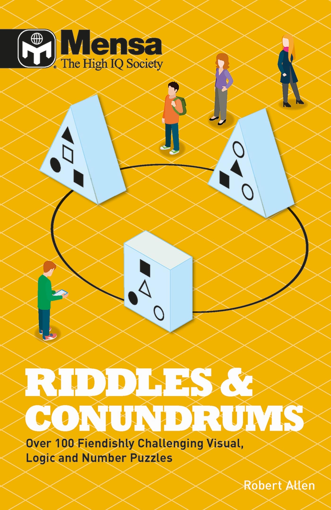Mensa - Riddles & Conundrums: Over 100 Fiendishly Challenging Visual, Logic and Number Puzzles (Mensa - Riddles & Conundrums: Over 100 visual, logic and number puzzles)