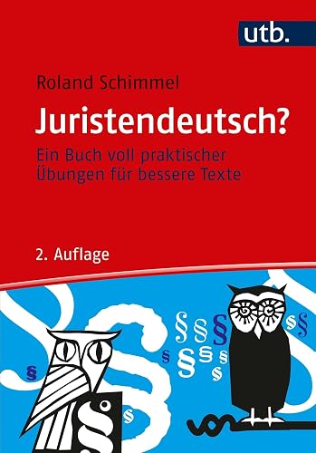 Juristendeutsch? Ein Buch voll praktischer Übungen für bessere Texte