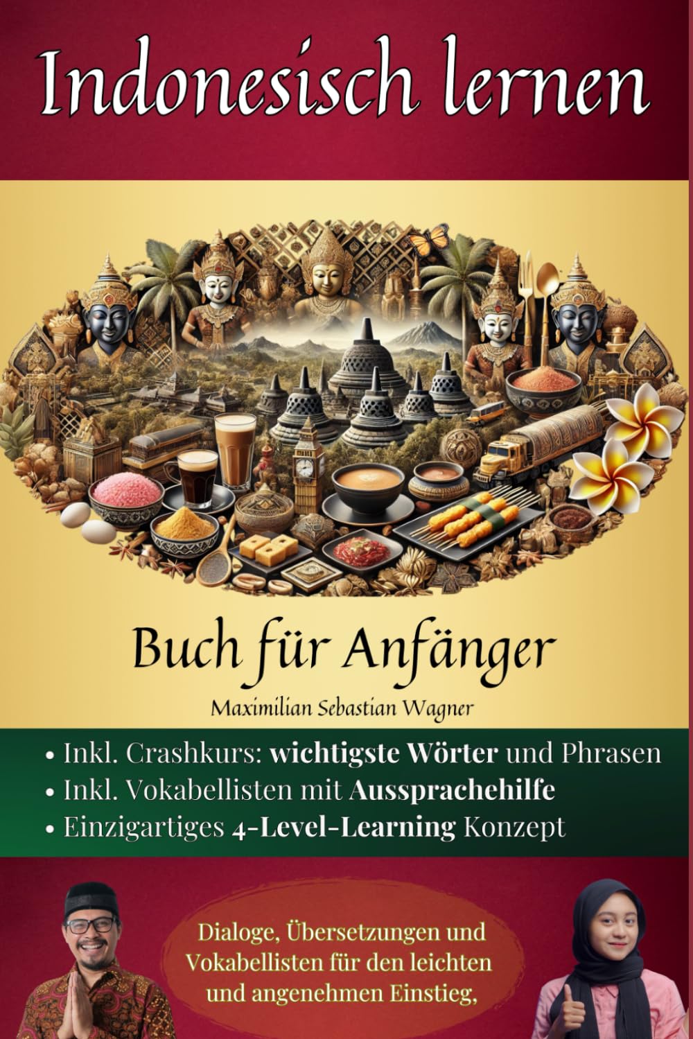 Indonesisch lernen: Buch für Anfänger - Dialoge, Übersetzungen und Vokabellisten für den leichten und angenehmen Einstieg. (Indonesisch - die Lernbuchreihe!! so geht sprachenlernen heute :), Band 2)