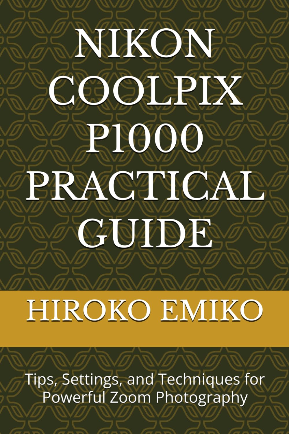 NIKON COOLPIX P1000 PRACTICAL GUIDE: Tips, Settings, and Techniques for Powerful Zoom Photography