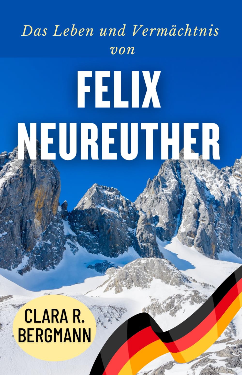 Das Leben und Vermächtnis von Felix Neureuther: Erfolg neu definiert – jenseits von Medaillen und Wettkämpfen (Inspirierende Geschichten von Wintersport-Champions)