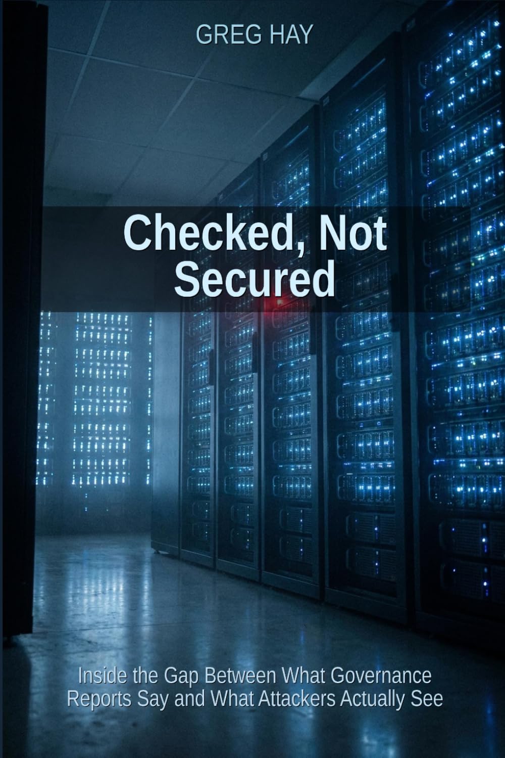 Checked, Not Secured: Inside the Gap Between What Governance Reports Say and What Attackers Actually See