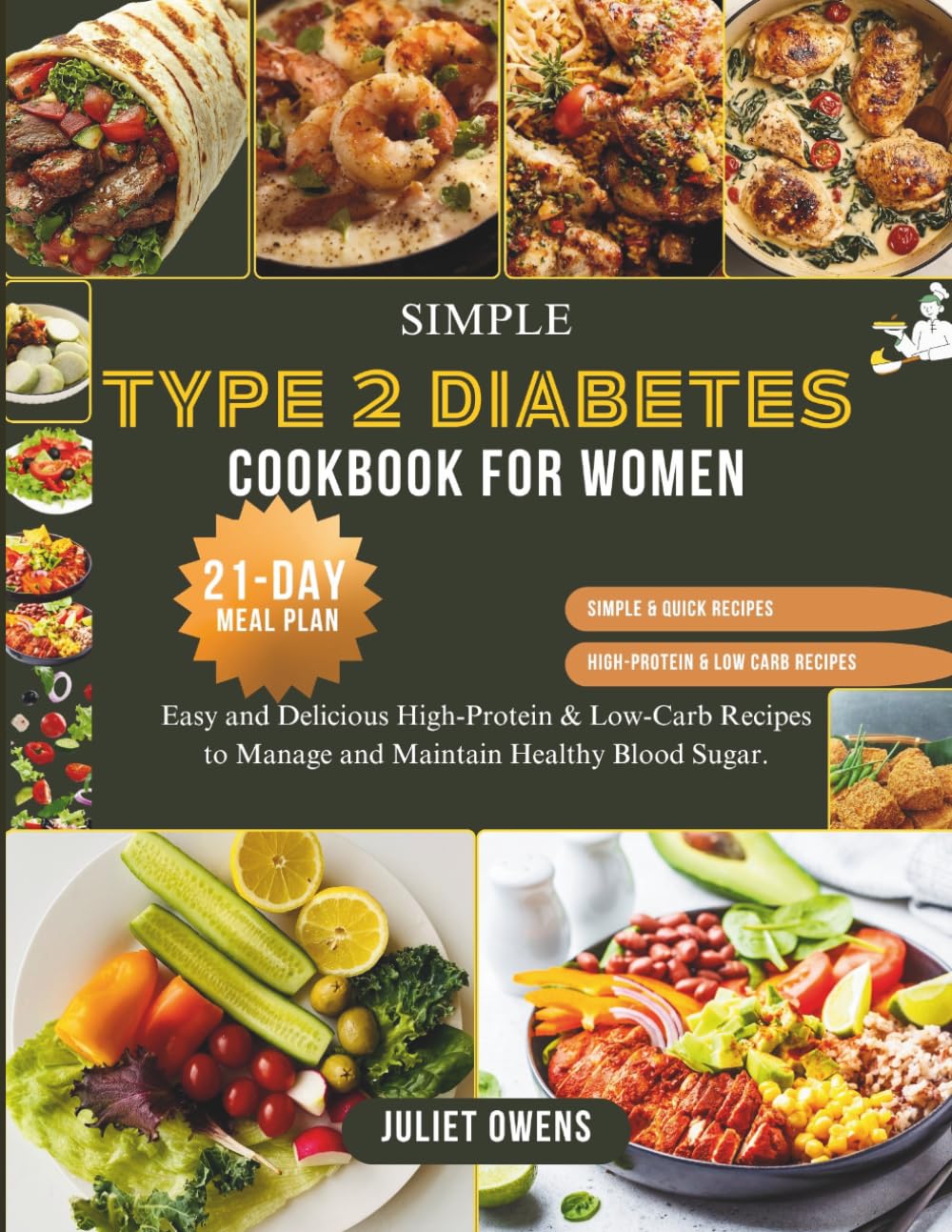 SIMPLE TYPE 2 DIABETES COOKBOOK FOR WOMEN: Easy and Delicious High-Protein & Low-Carb Recipes to Manage and Maintain Healthy Blood Sugar.