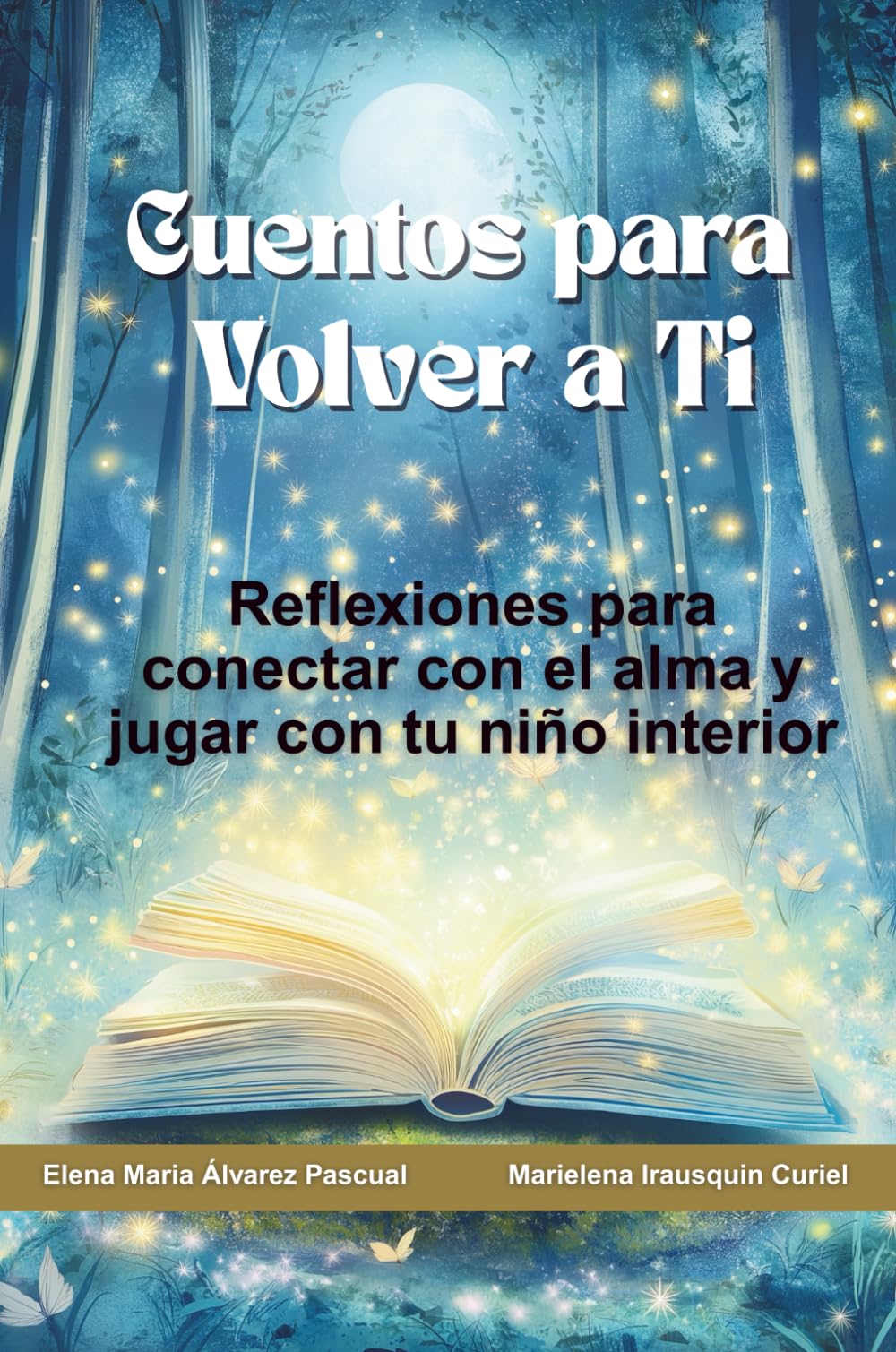 Cuentos para Volver a Ti: Reflexiones para conectar con el alma y jugar con tu niño interior