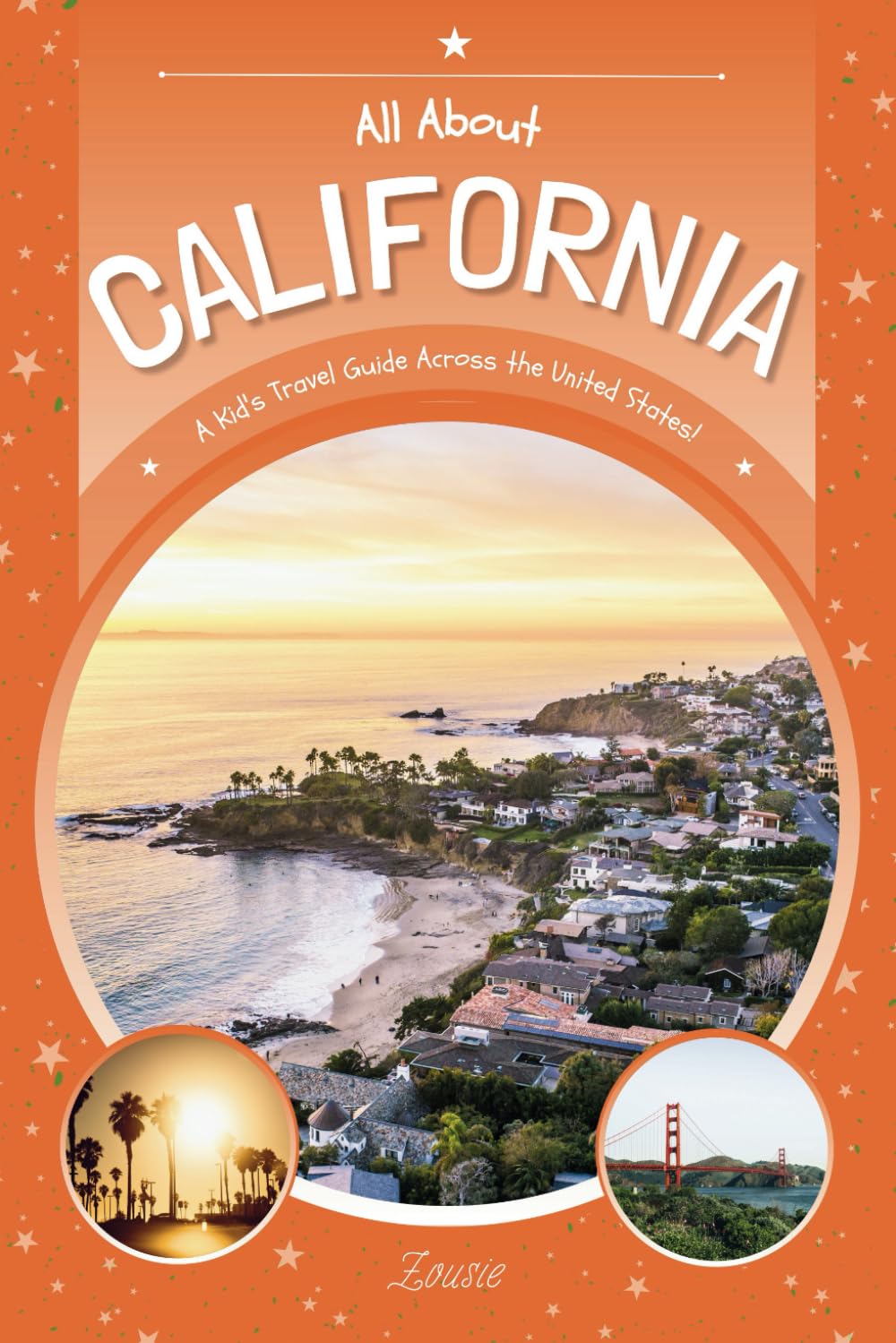 All About California: A Kid's Travel Guide Across the United States!