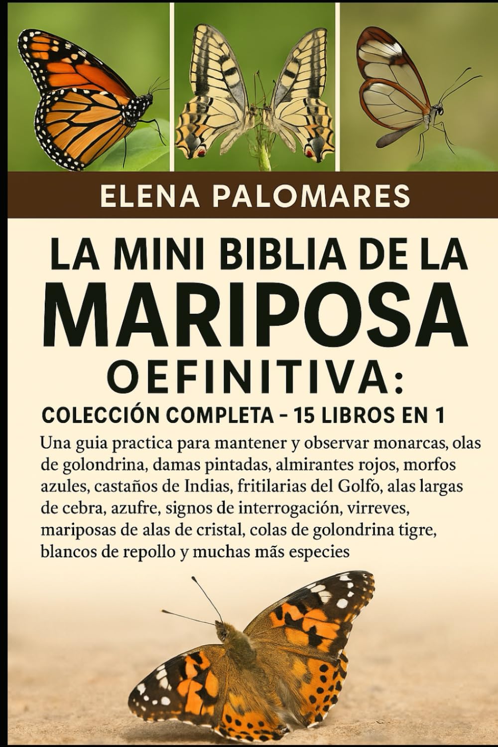LA MINI BIBLIA DE LA MARIPOSA DEFINITIVA: COLECCIÓN COMPLETA - 15 LIBROS EN 1: Una guía práctica para mantener y observar monarcas, colas de ... castaños de Indias, fritillarias del Golfo...