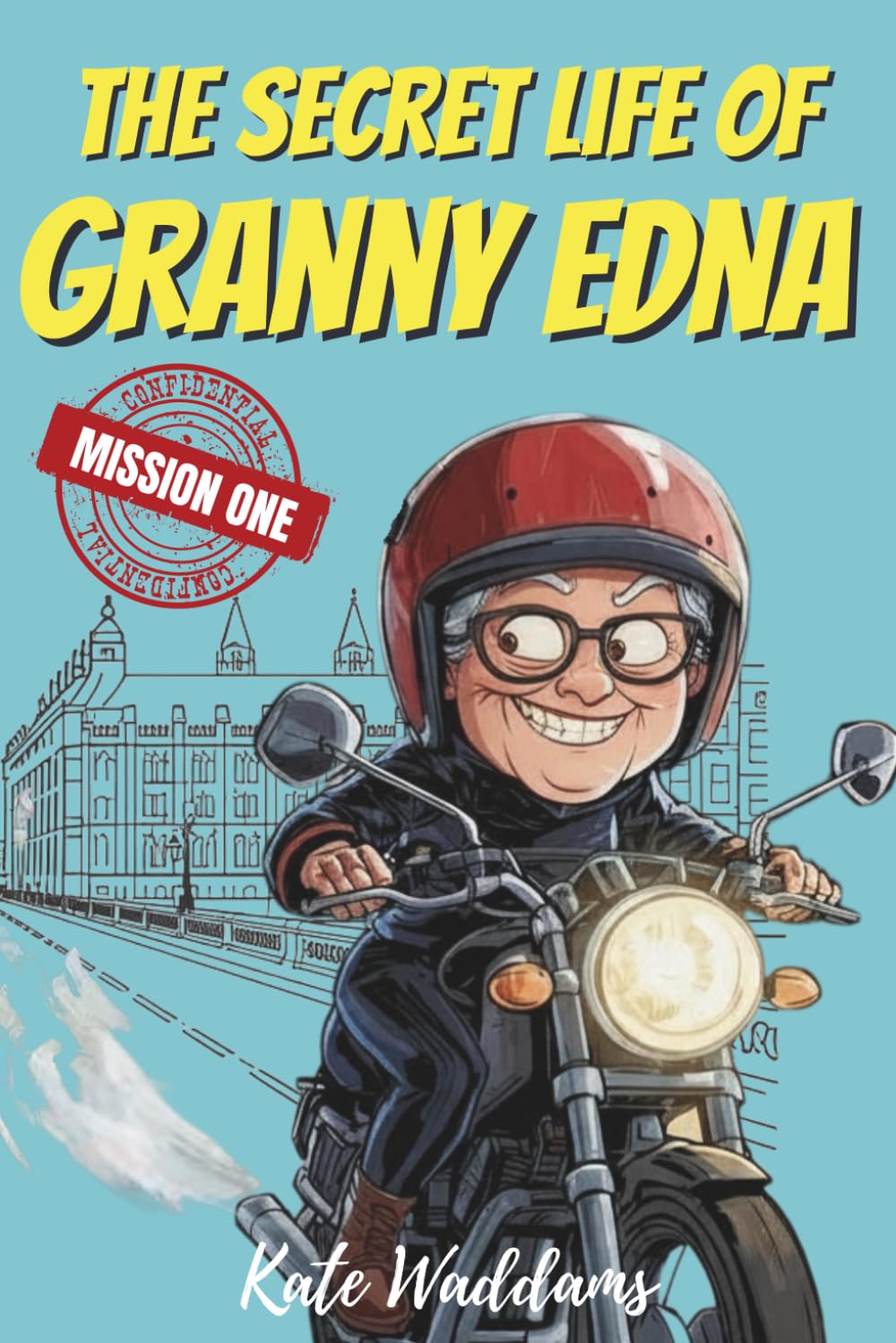 THE SECRET LIFE OF GRANNY EDNA: The Granny Gang Adventures : Mission One