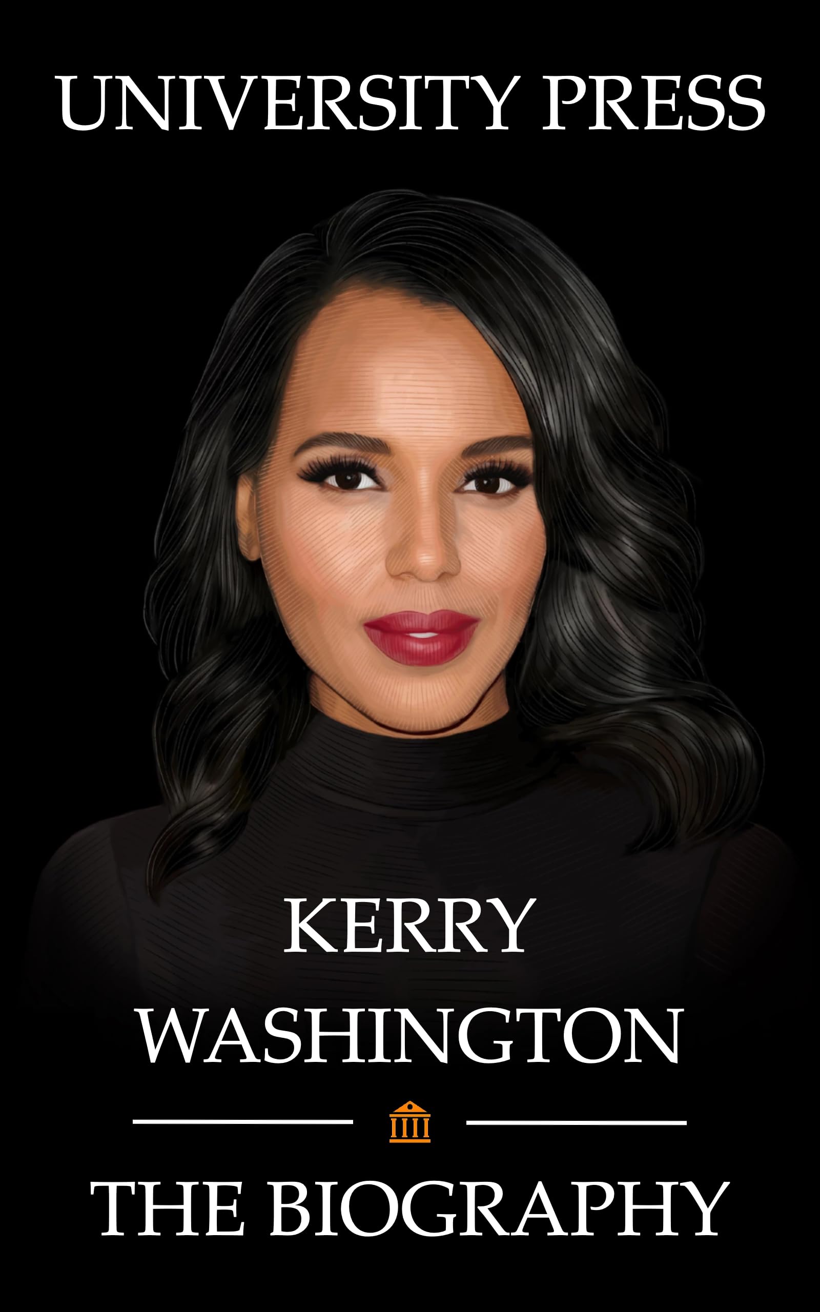 Kerry Washington: The Biography of Kerry Washington