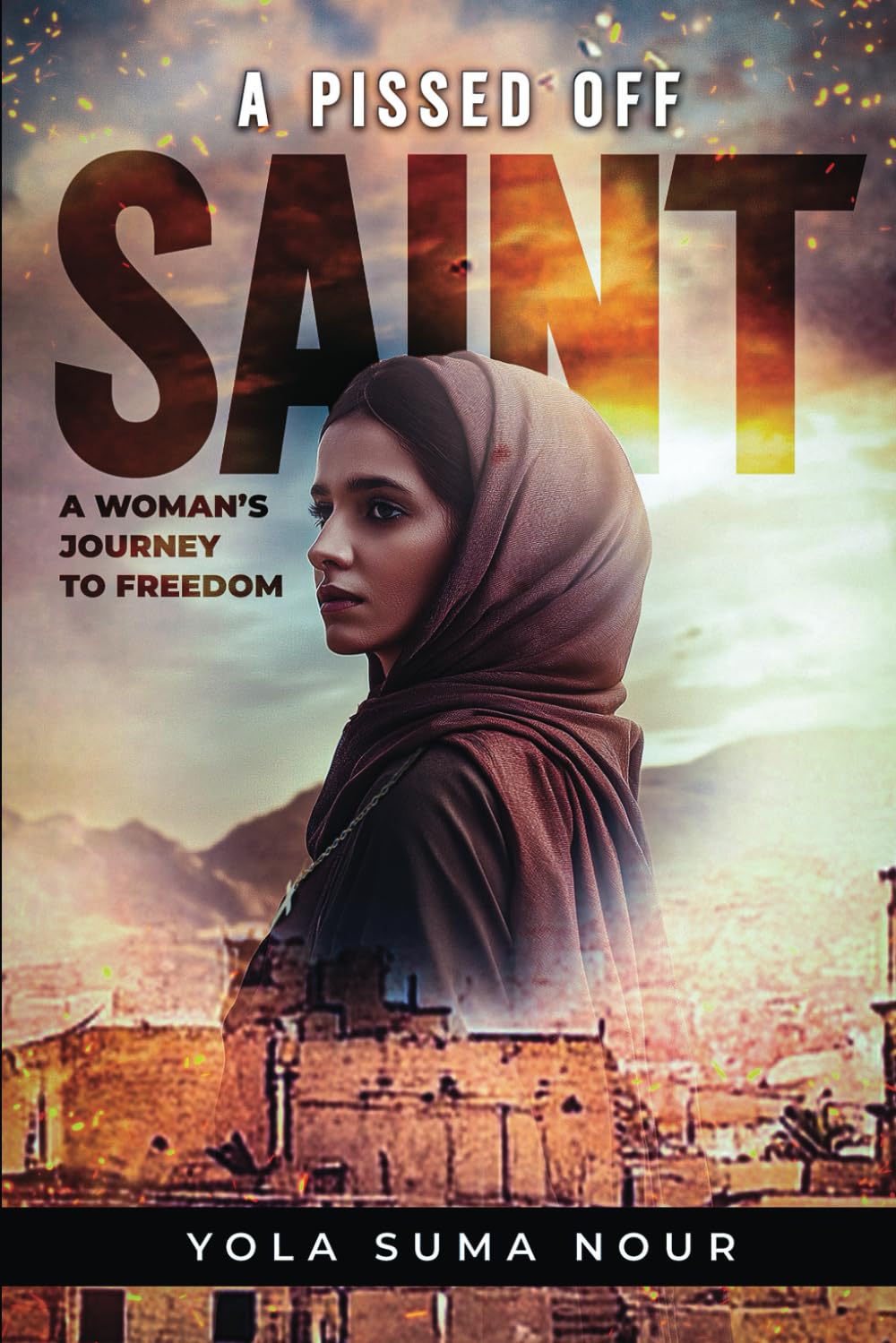 A Pissed Off Saint: A Woman Journey to Freedom
