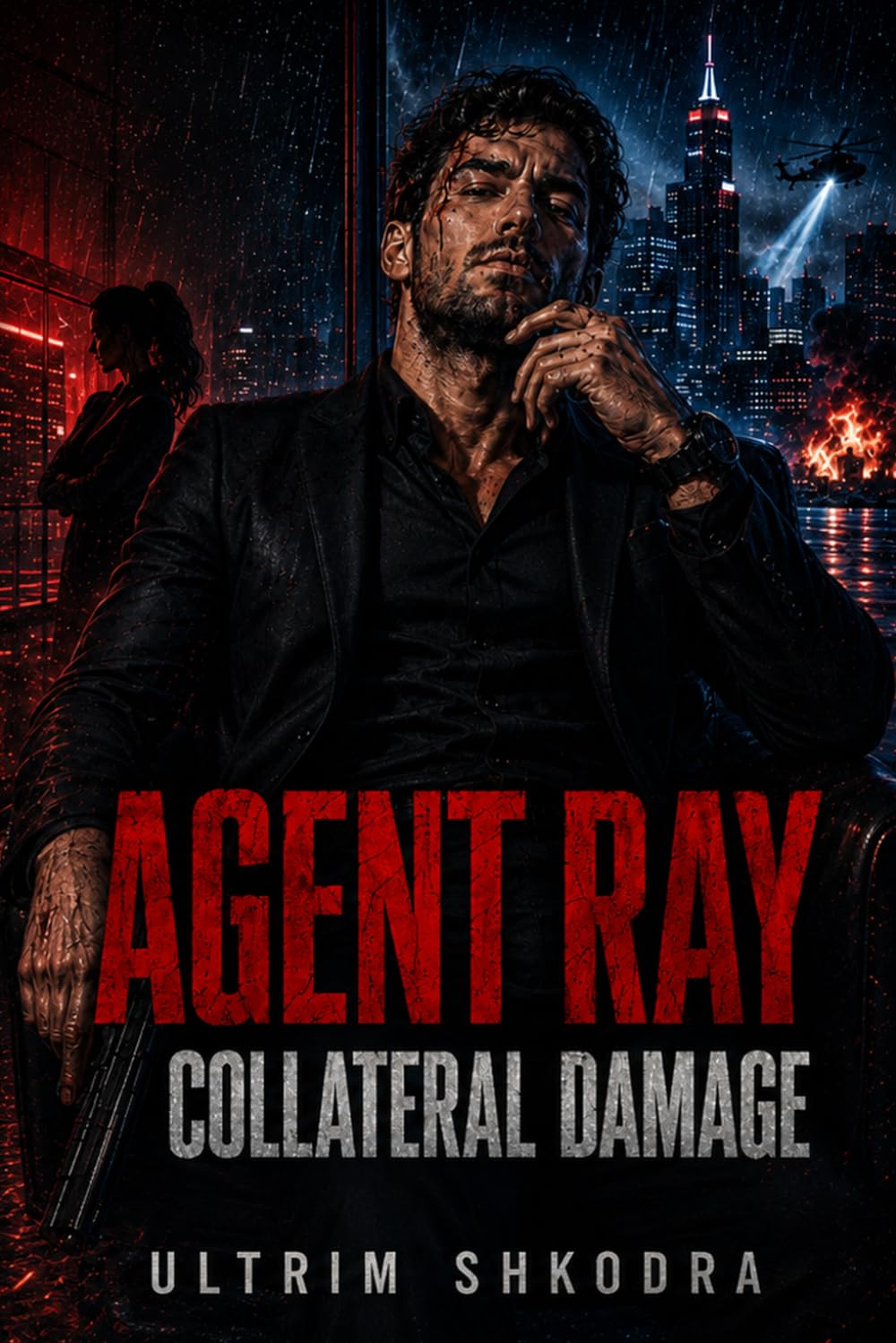 Agent Ray: Collateral Damage: A Brutal Action-Comedy Spy Thriller
