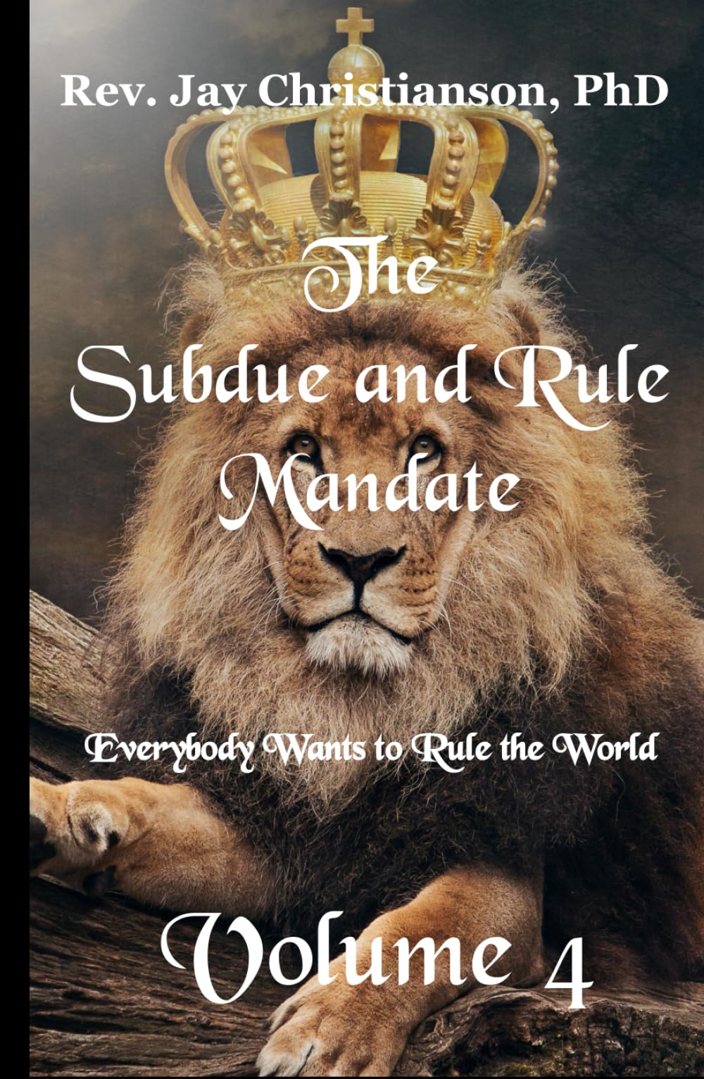 The Subdue and Rule Mandate, Volume 4: Everybody Wants to Rule the World