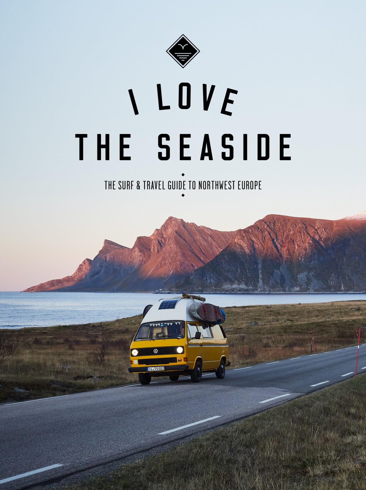 I Love the Seaside Northwest Europe: The Surf and Travel guide