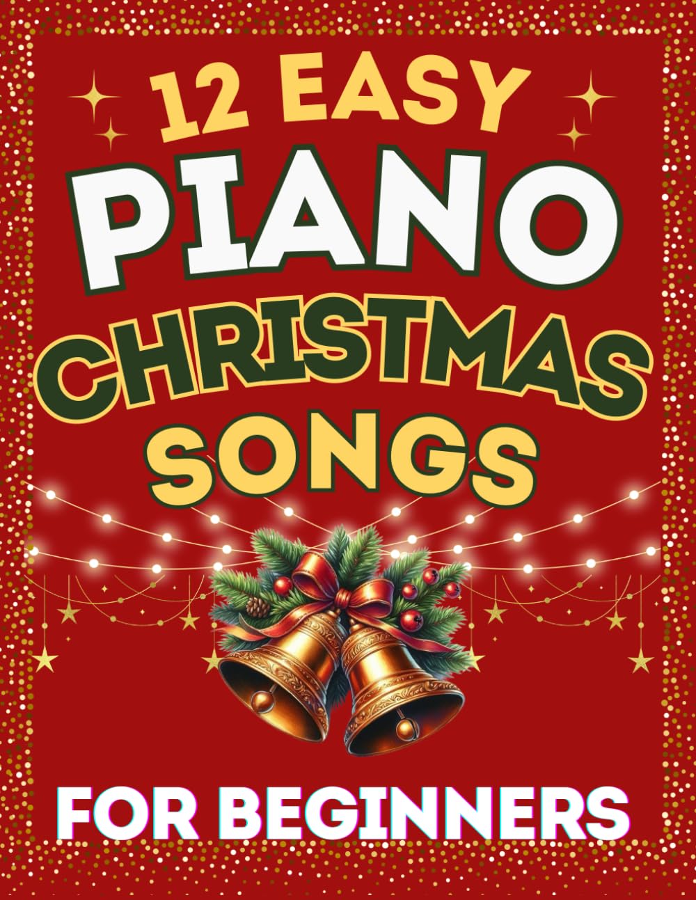 12 Easy Piano Christmas Songs for Beginners: Big-Note Format with Fingering & Audio tracks