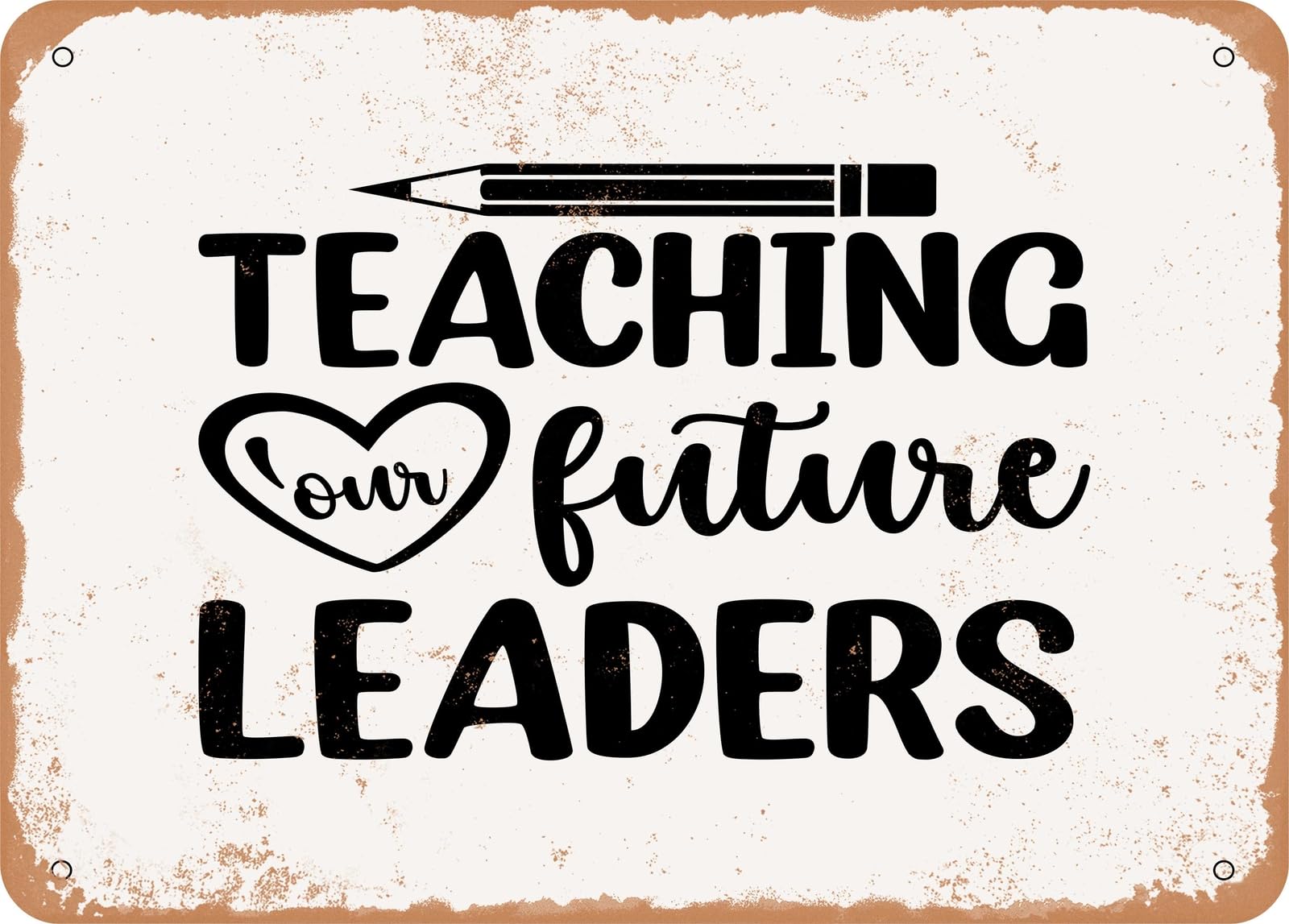 Metal Sign - Teaching Our Future Leaders - Vintage Look Sign home decor