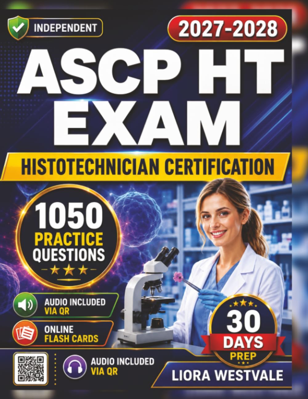Independent ASCP HT Exam Practice 2027-2028: 1050 Questions with Detailed rationales for the Histotechnician Certification to Strengthen Your Skills