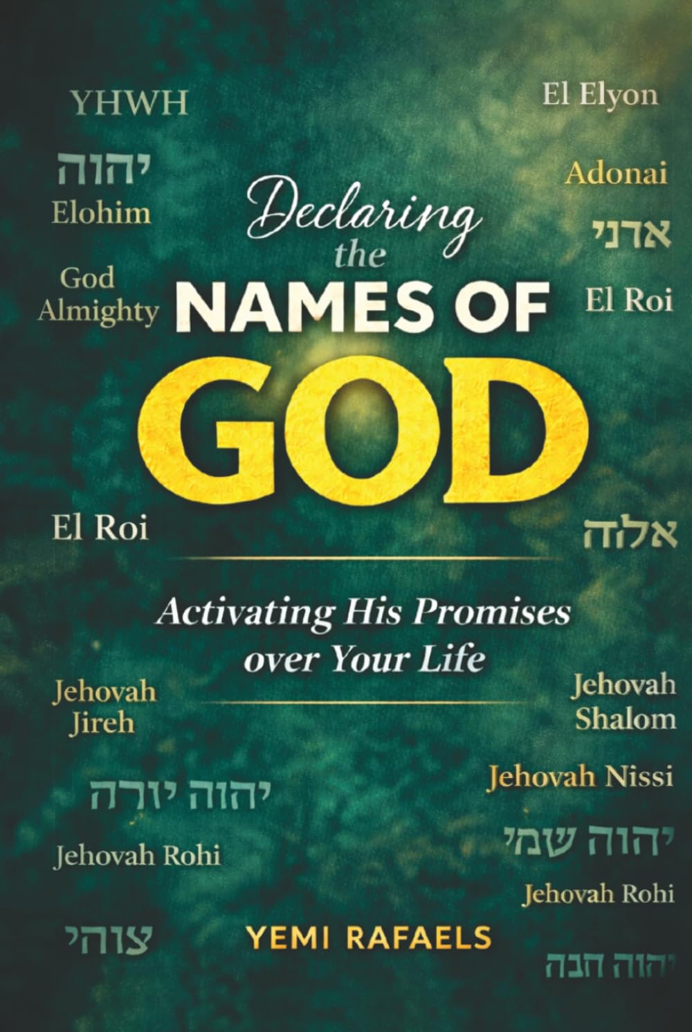 Declaring The Names of God: Activating His Promises Over Your Life