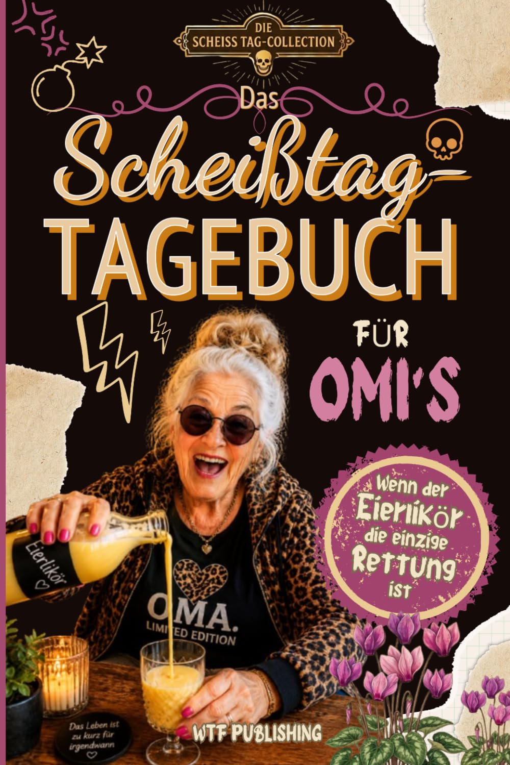 Das Scheißtag-Tagebuch für Omis: Das lustige Ausfüllbuch & Geschenk für Oma und Großmutter, wenn der Eierlikör die einzige Rettung ist (Die Scheißtag-Collection)