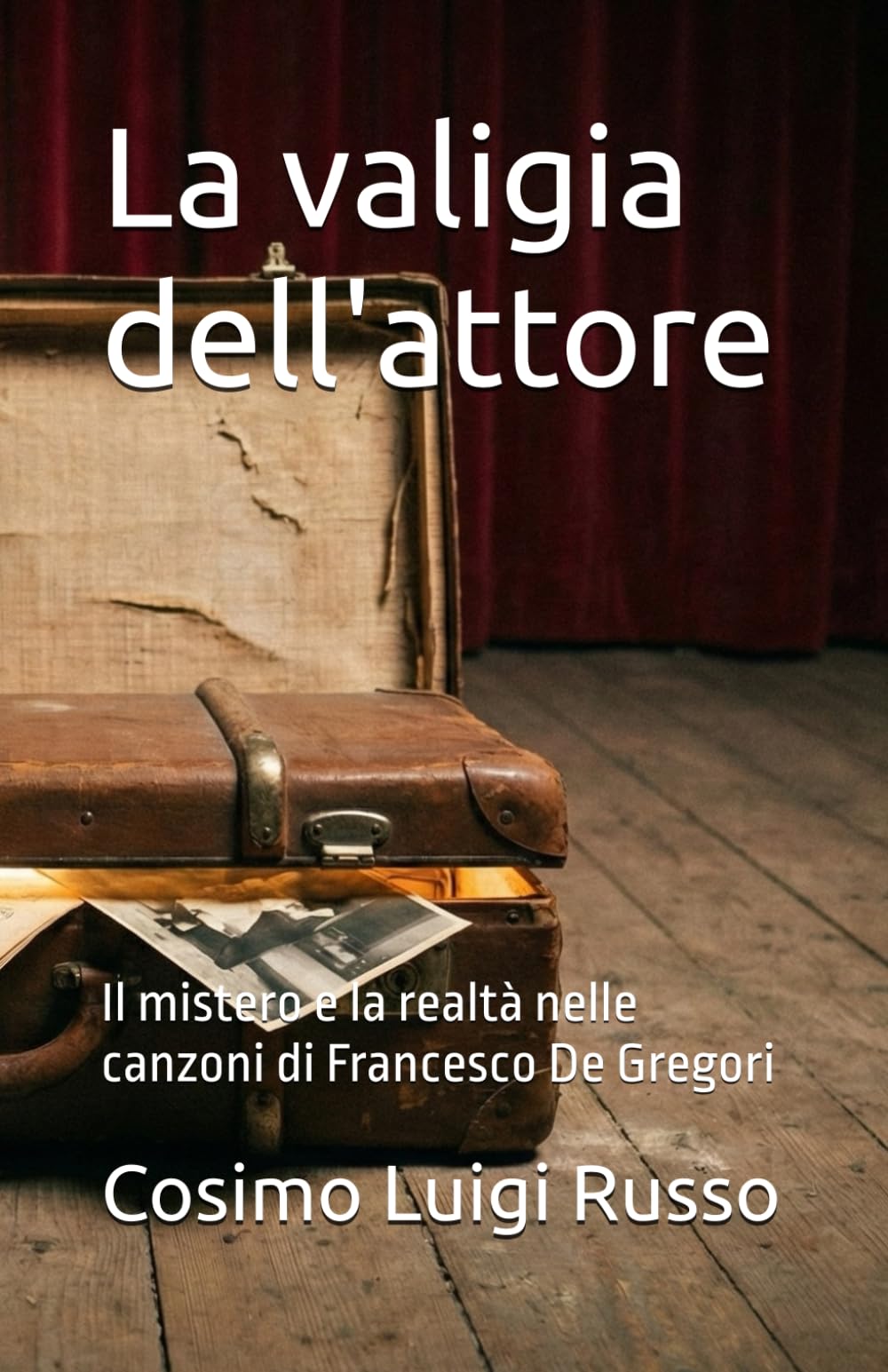 La valigia dell'attore: Il mistero e la realtà nelle canzoni di Francesco De Gregori