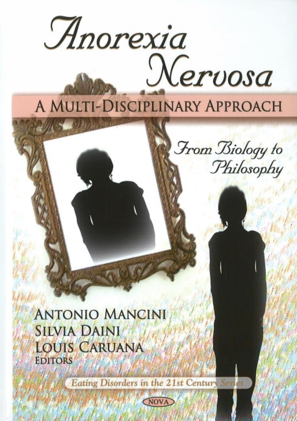 Buy Anorexia Nervosa: A Multi-Disciplinary Approach: From Biology to Philosophy (Eating Disorders in the 21st Century) — BookShops.in